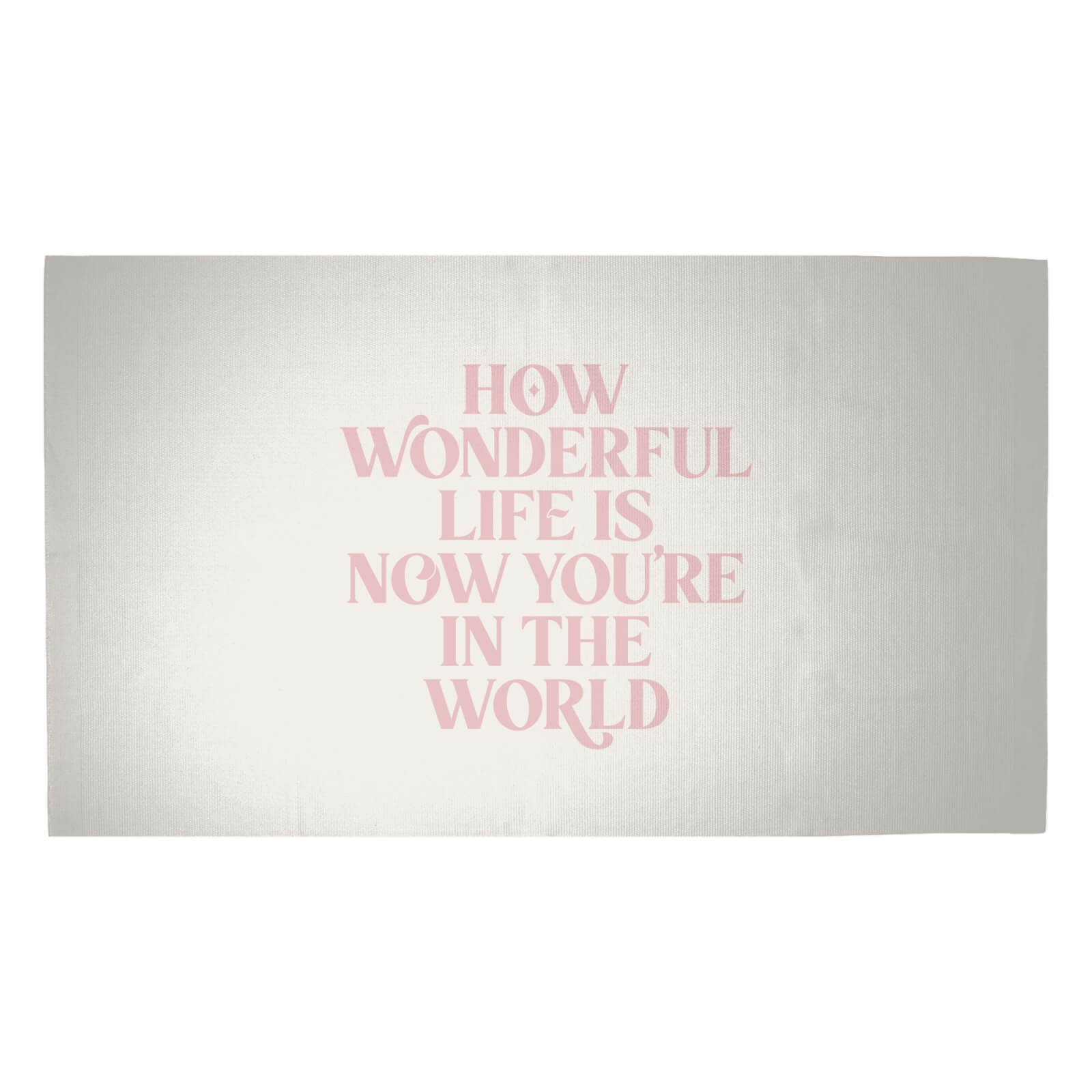 How Wonderful Life Is Now You're In The World Woven Rug - Medium