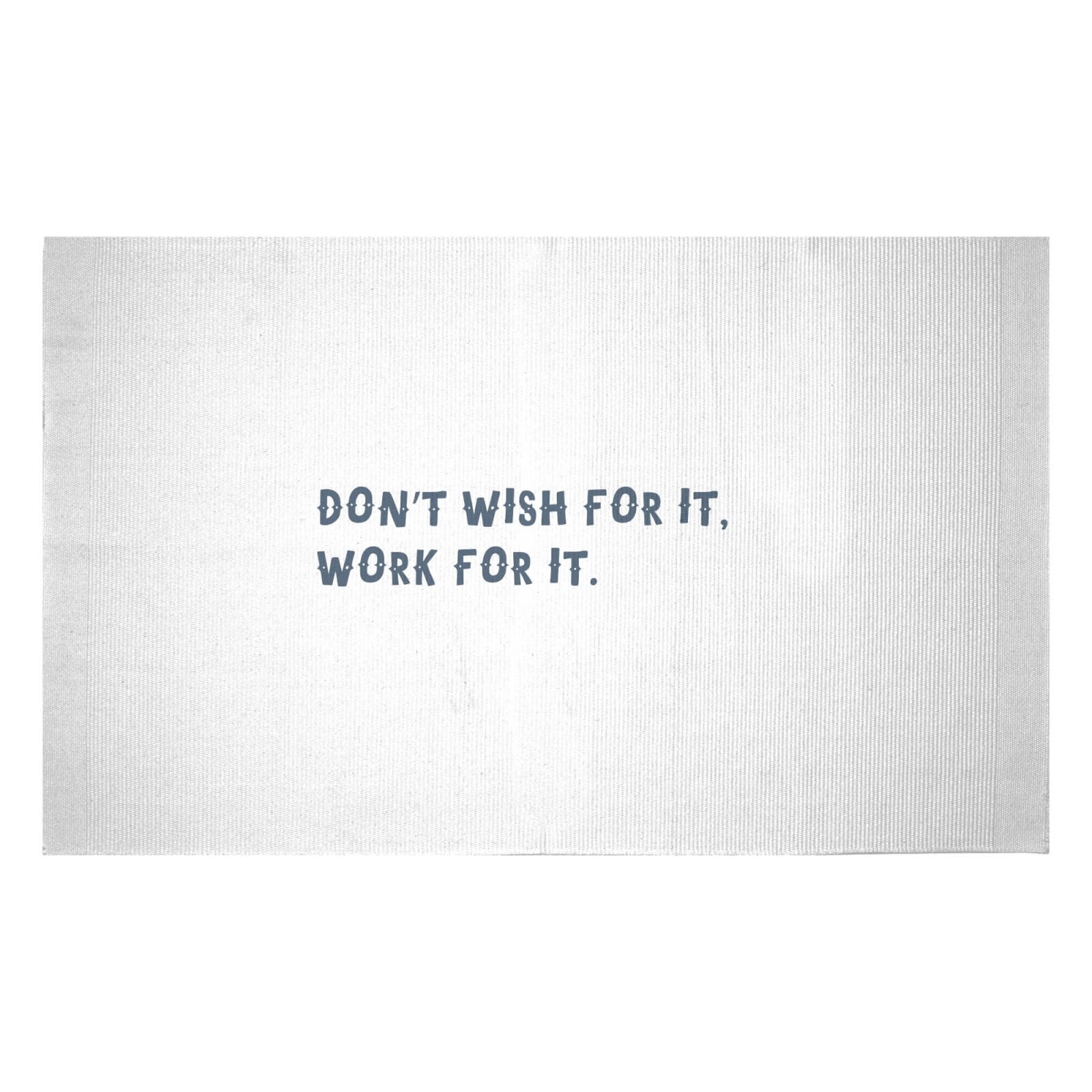 Don't Wish For It, Work For It. Woven Rug - Small
