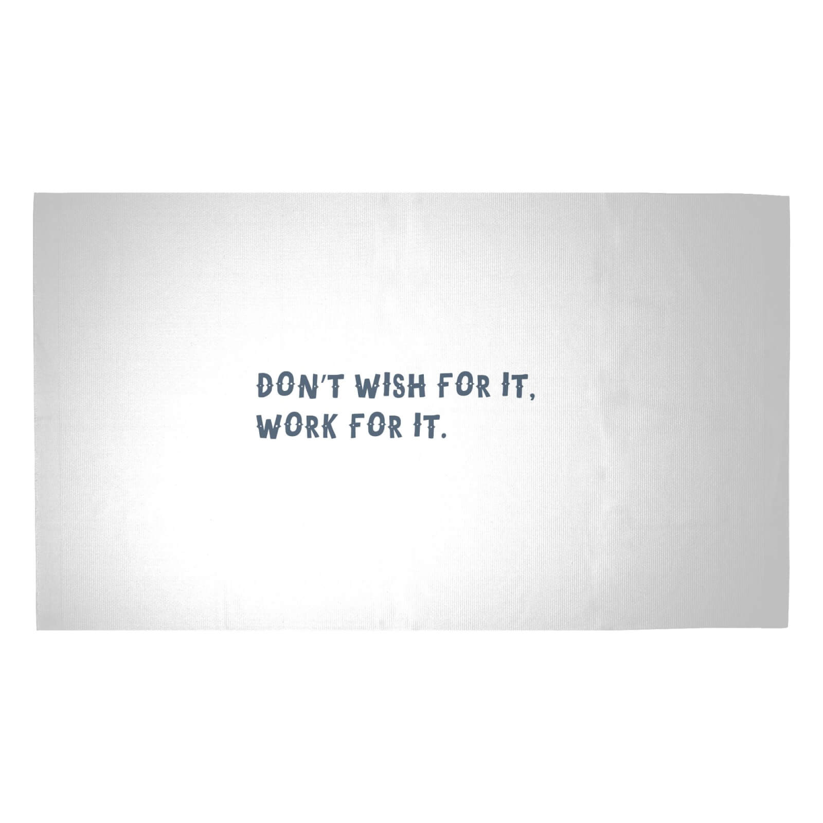 Don't Wish For It, Work For It. Woven Rug - Medium