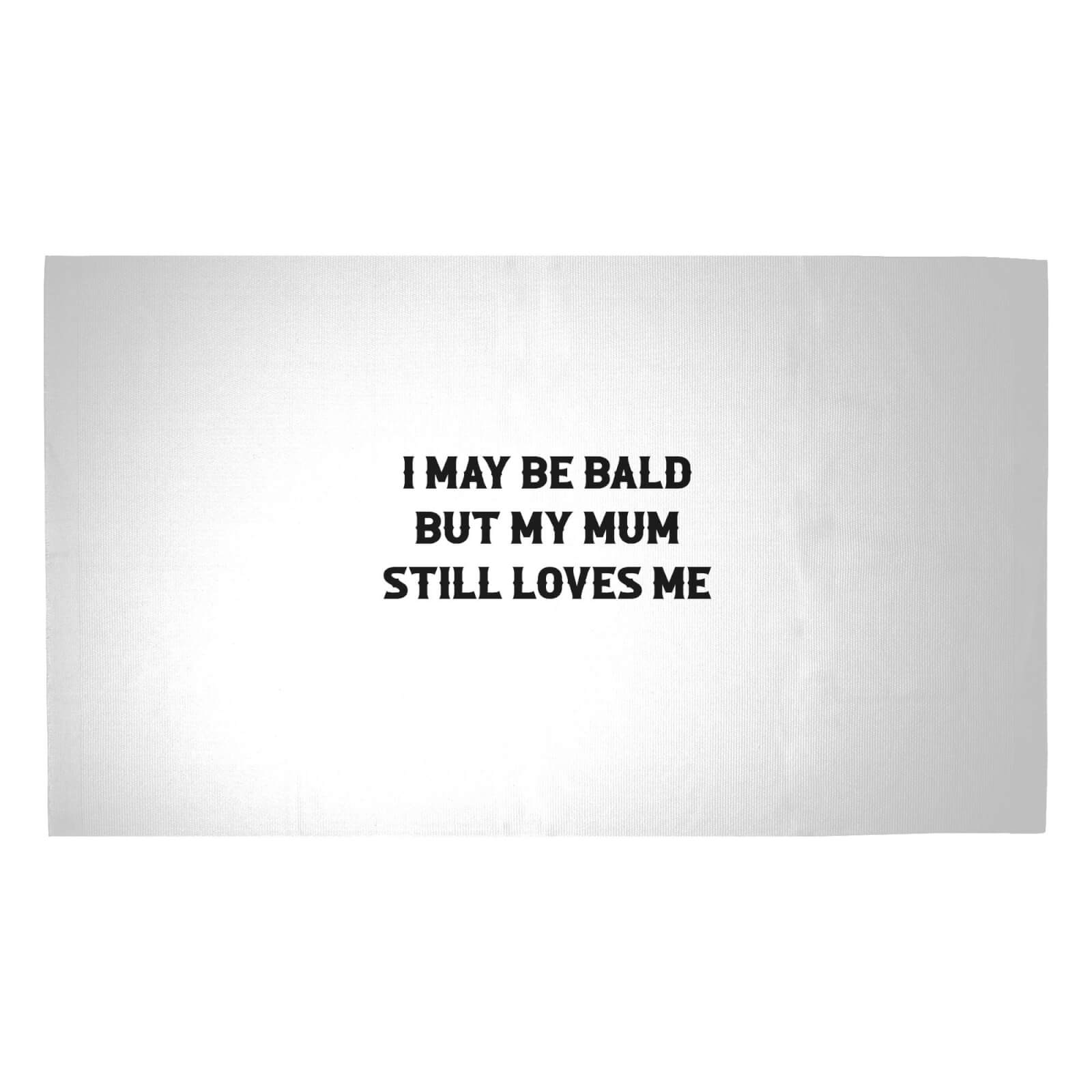 I May Be Bald But My Mum Still Loves Me Woven Rug - Medium