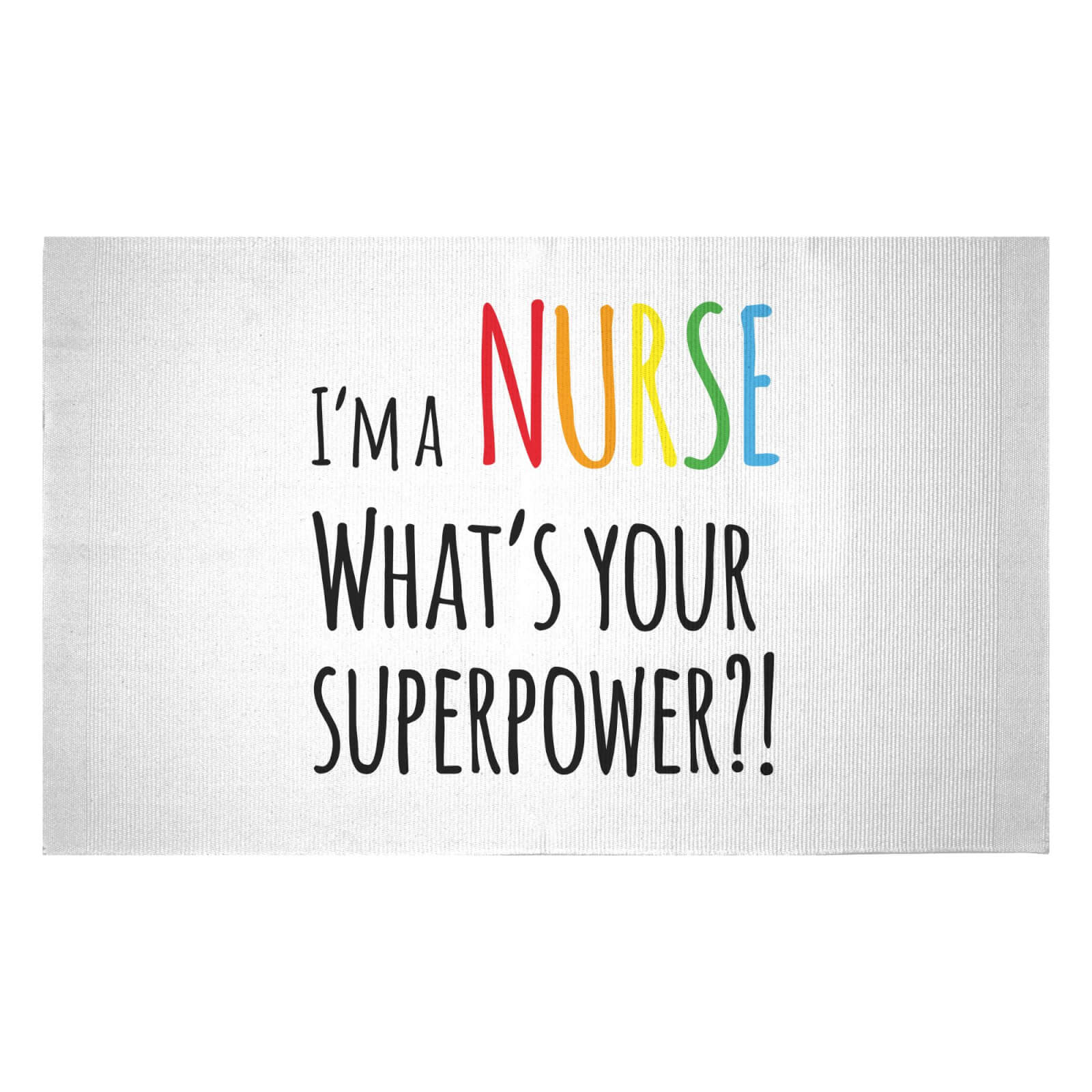 I'm A Nurse What's Your Super Power Woven Rug - Small