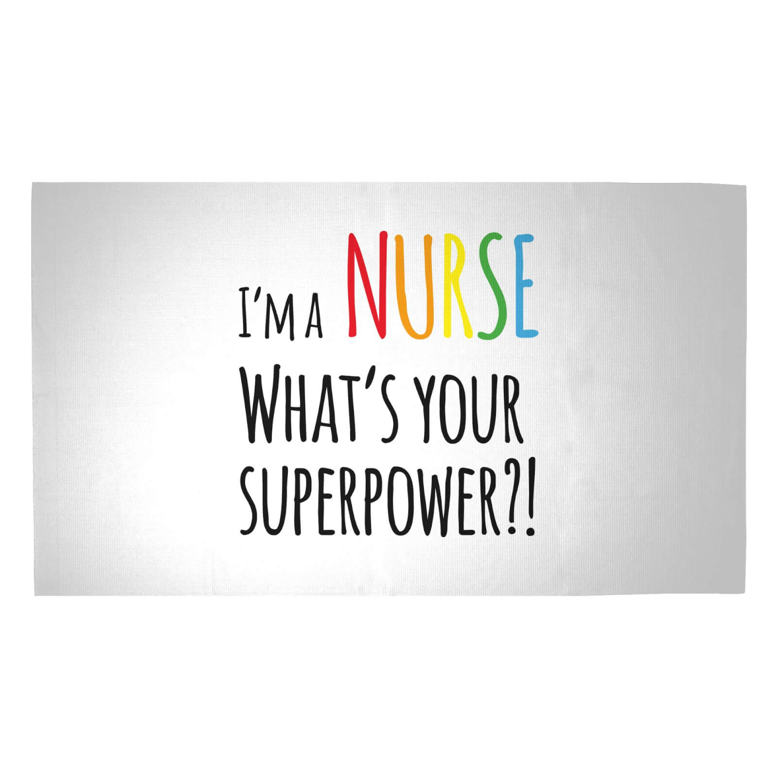 I'm A Nurse What's Your Super Power Woven Rug - Medium
