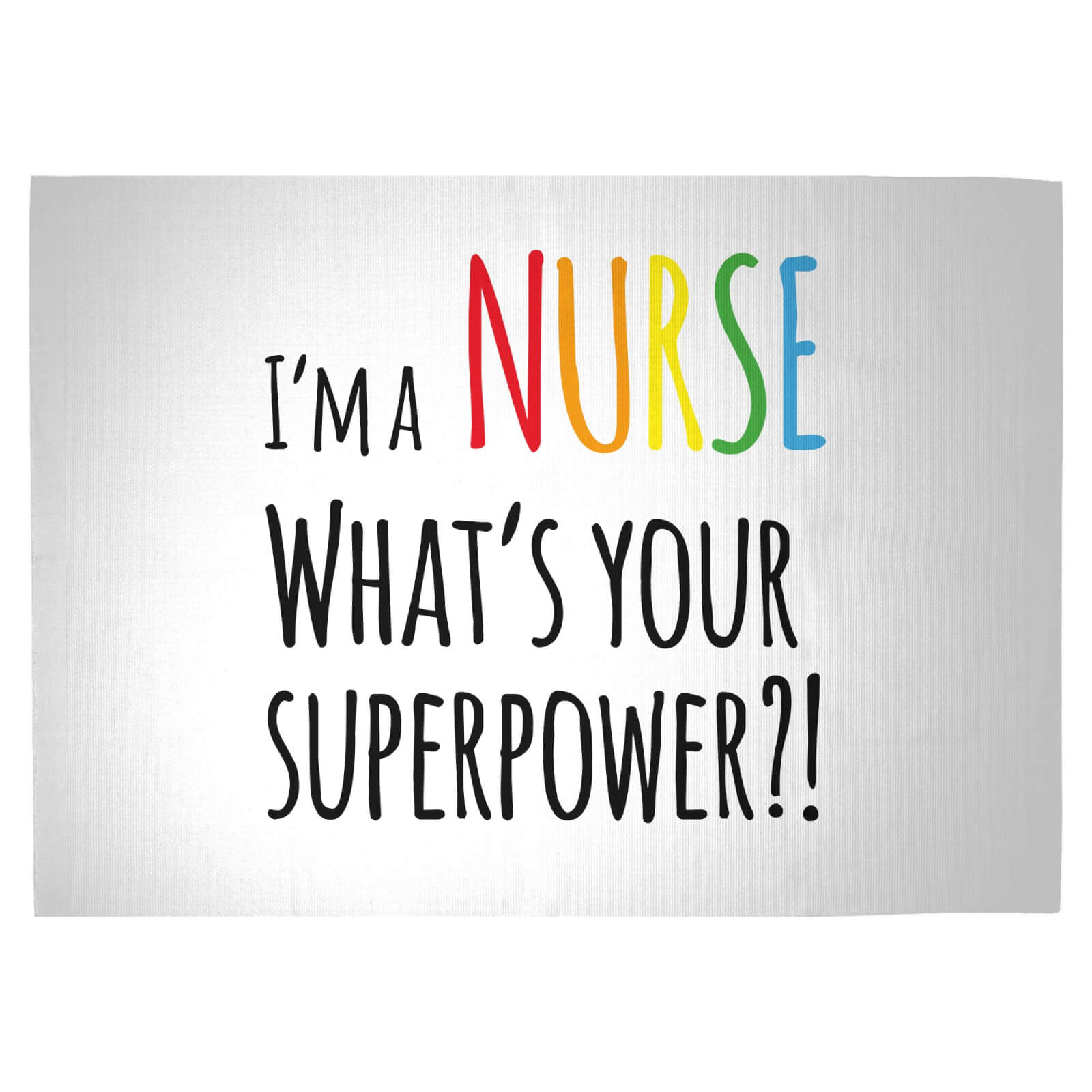 I'm A Nurse What's Your Super Power Woven Rug - Large