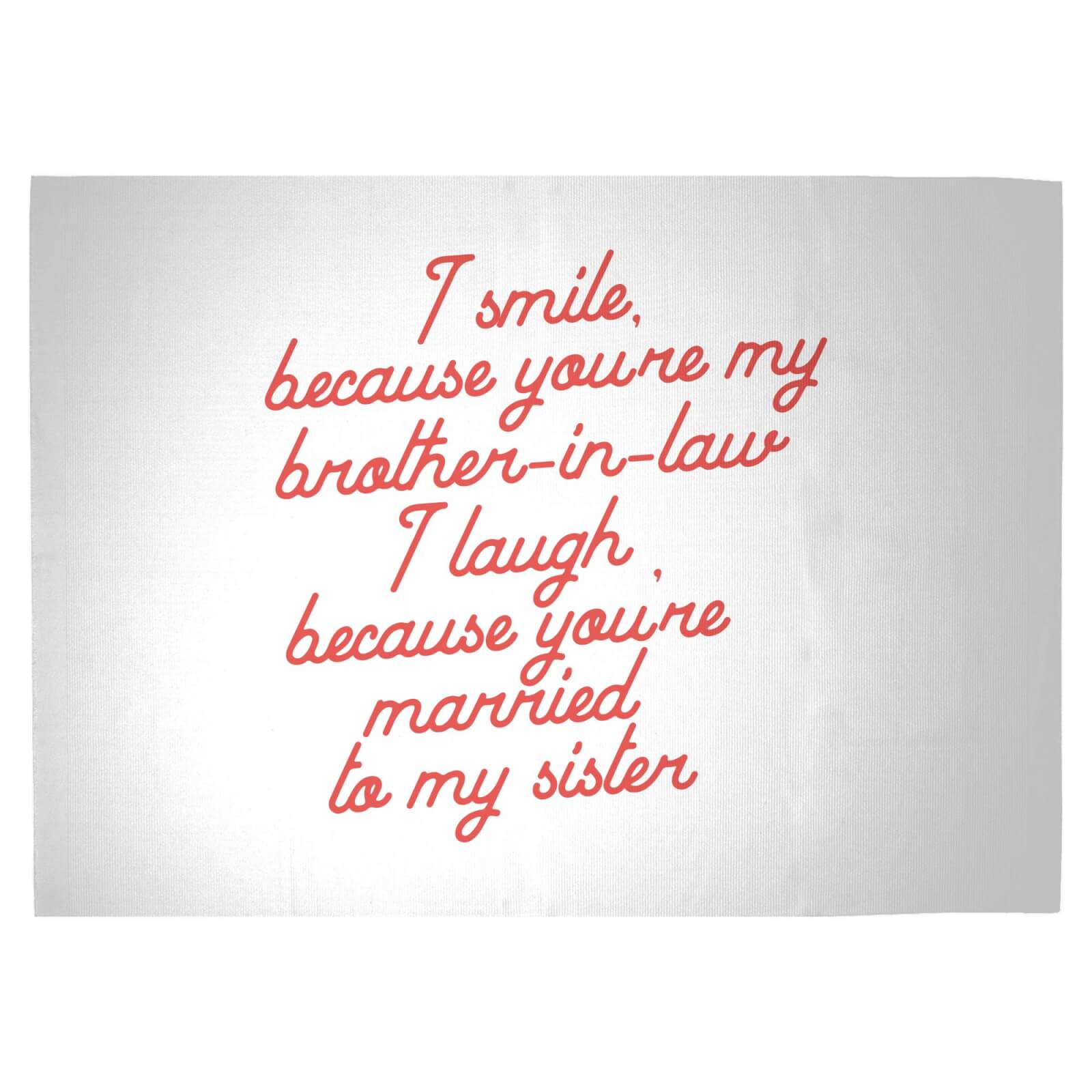 I Smile Because...Brother-In-Law Woven Rug - Large