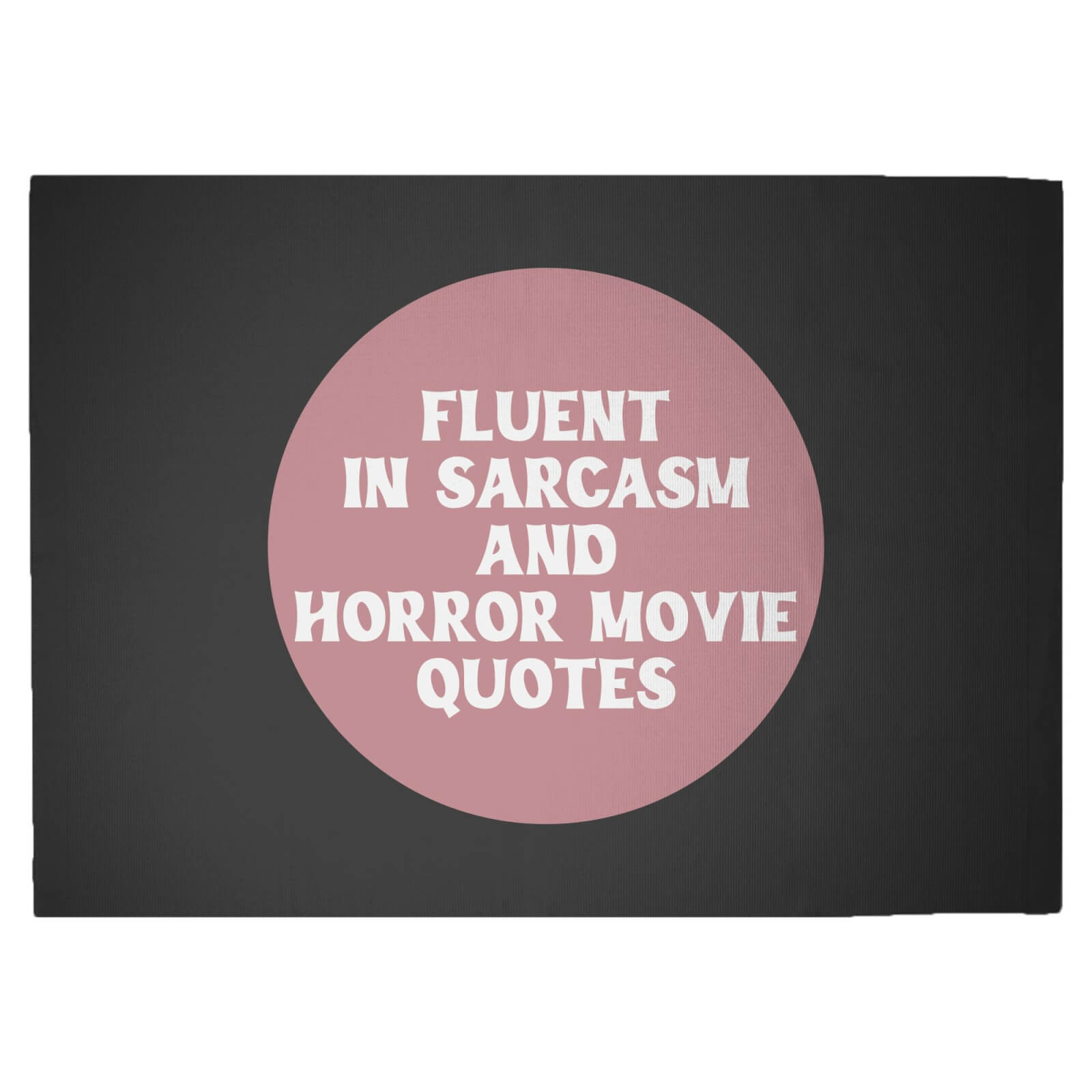 Fluent In Sarcasm And Horror Movie Quotes Woven Rug - Large