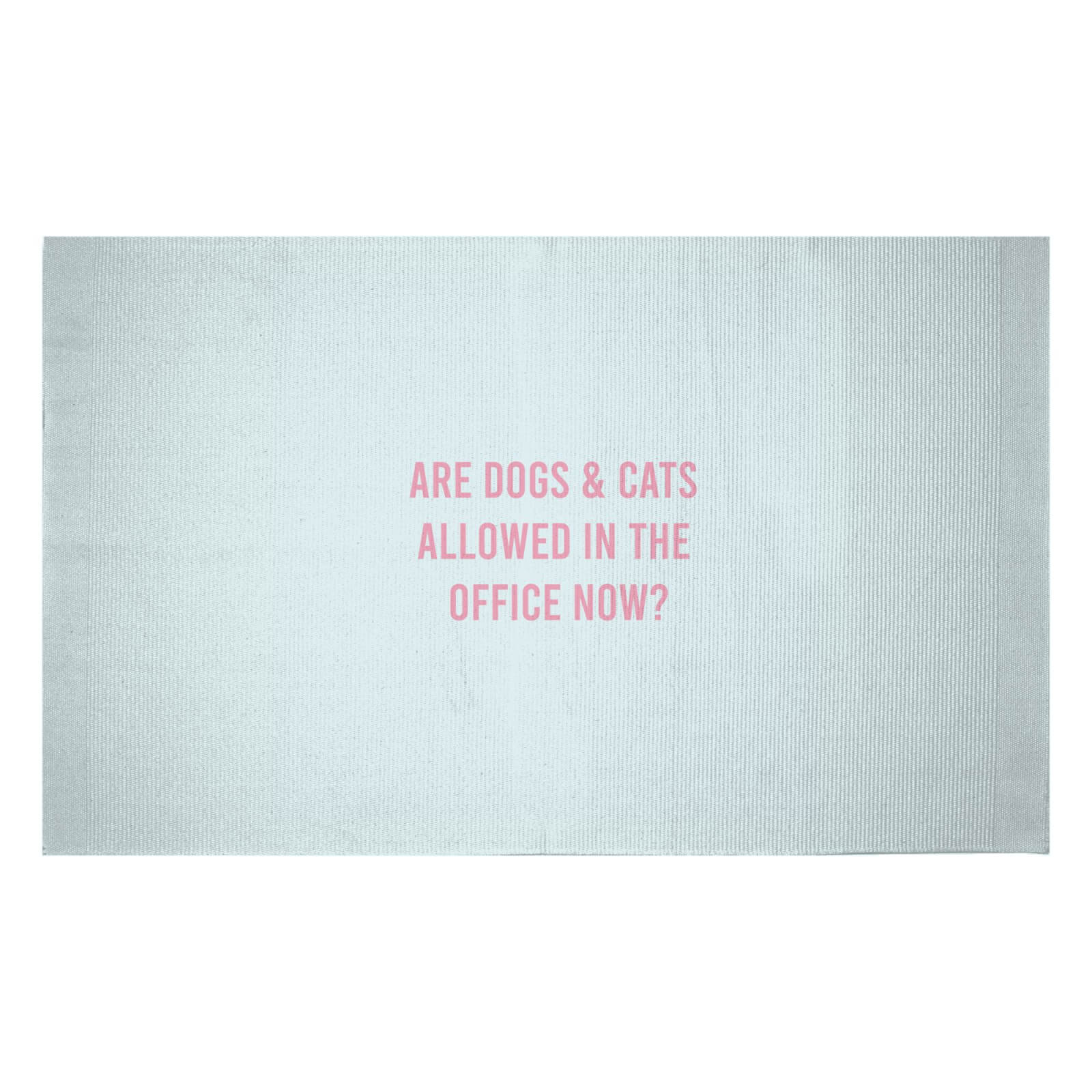 Are Dogs And Cats Allowed In The Office Now Woven Rug - Small