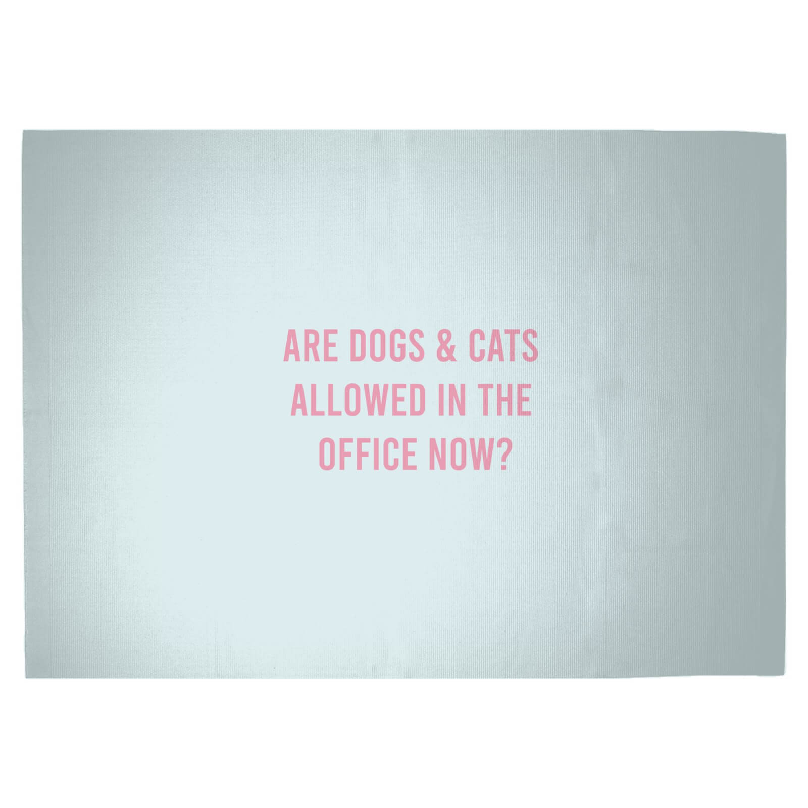 Are Dogs And Cats Allowed In The Office Now Woven Rug - Large