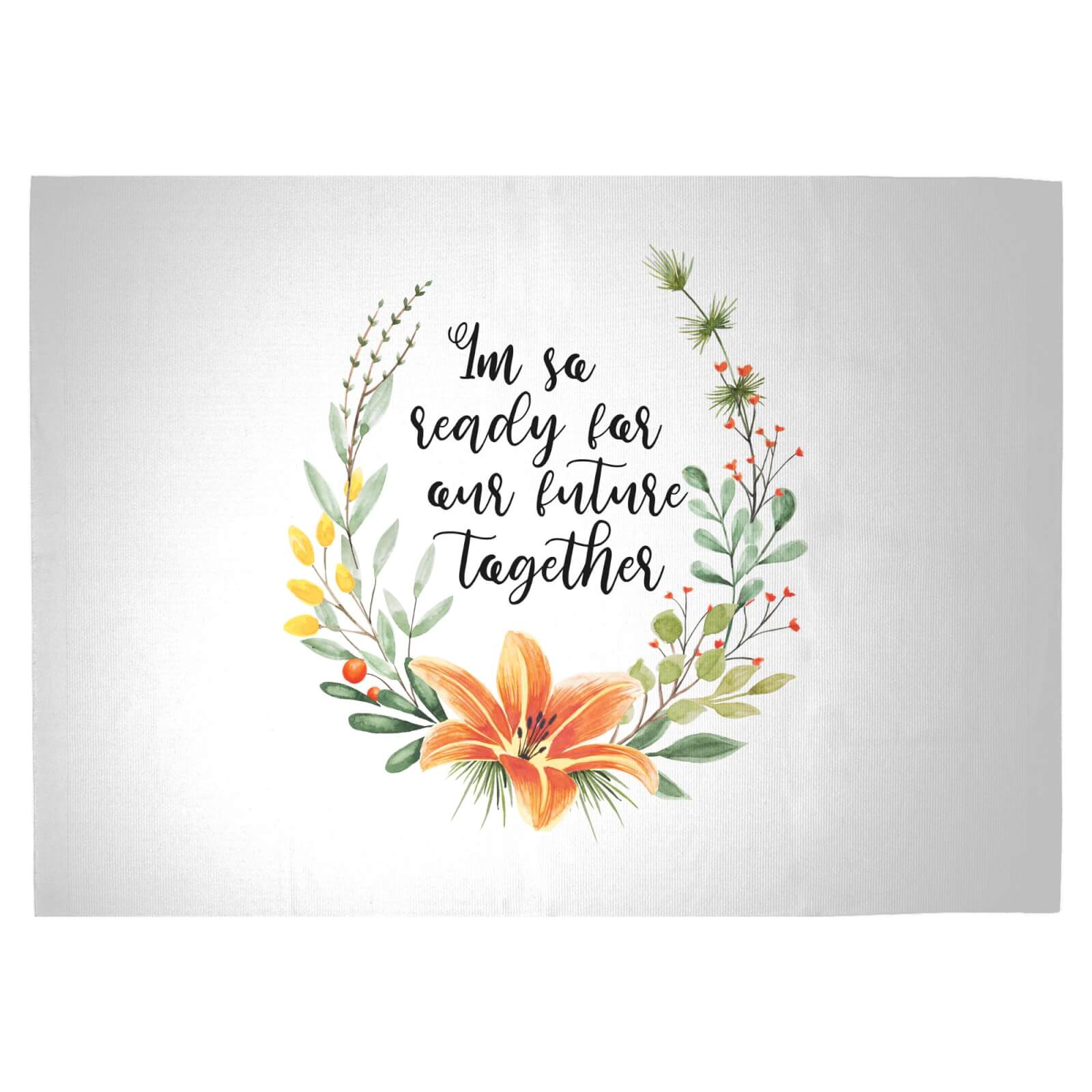 I'm So Ready For Our Future Together Woven Rug - Large