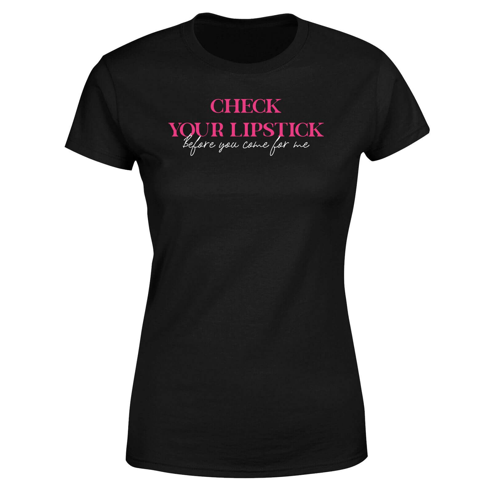 Check Your Lipstick Before You Come For Me Women's T-Shirt - Black - XS - Black