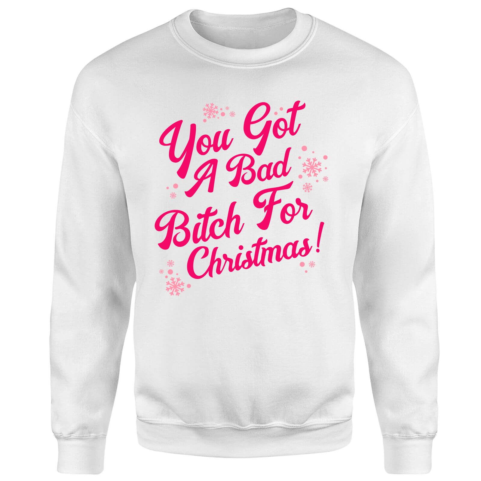Snowy You Got A Bad Bitch For Christmas Unisex Sweatshirt - White - S - White