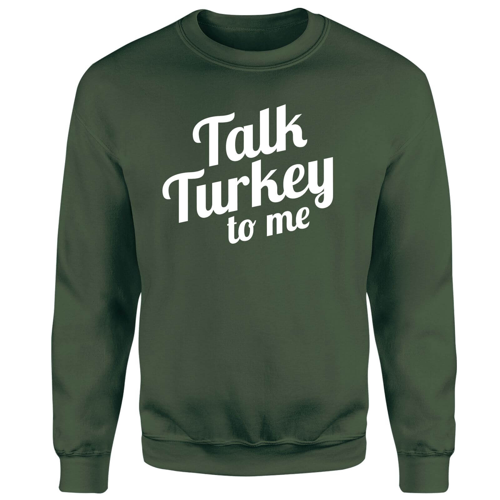 Talk Turkey To Me Unisex Sweatshirt - Green - XL