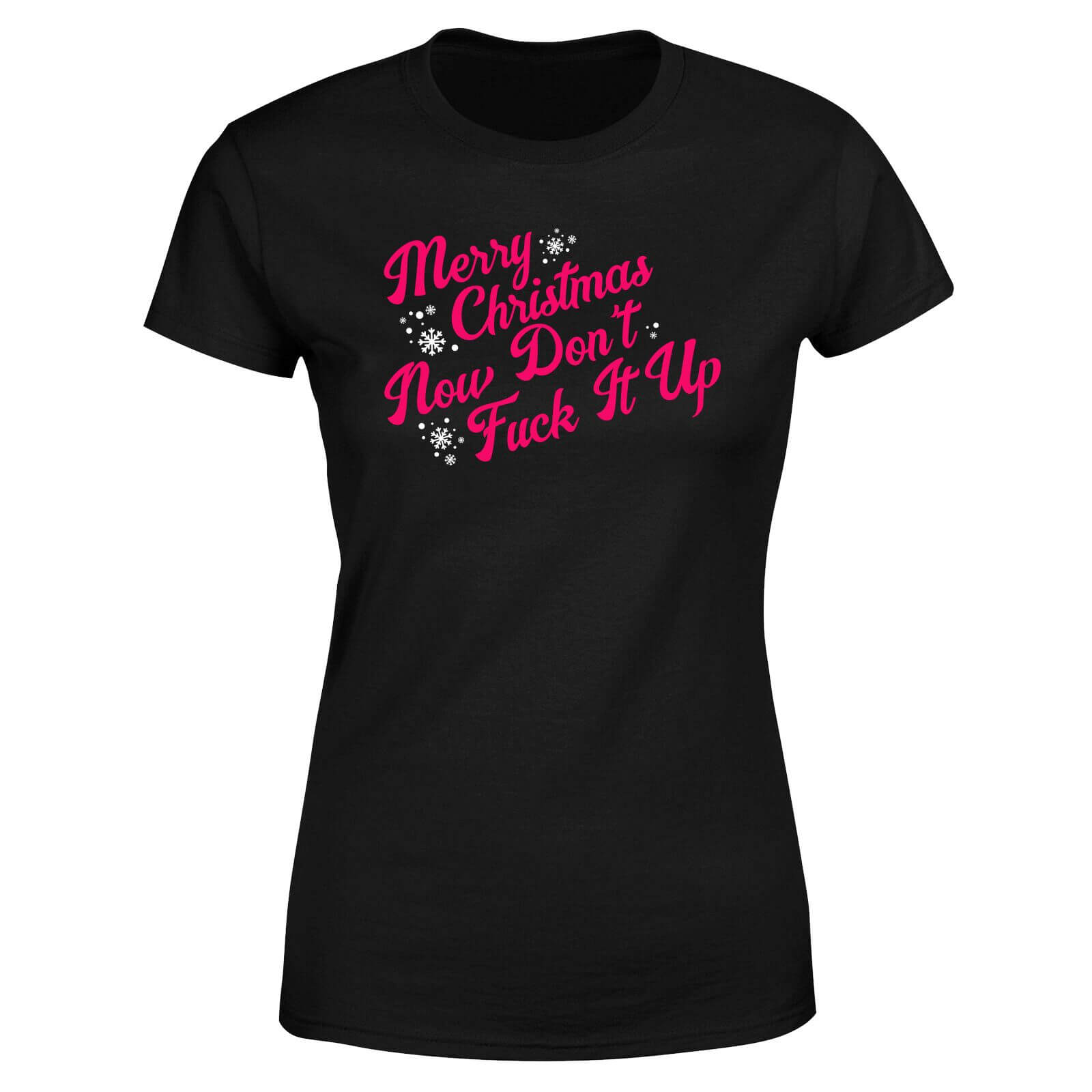 Merry Drag Christmas Now Don't Fuck It Up Women's T-Shirt - Black - XS - Black