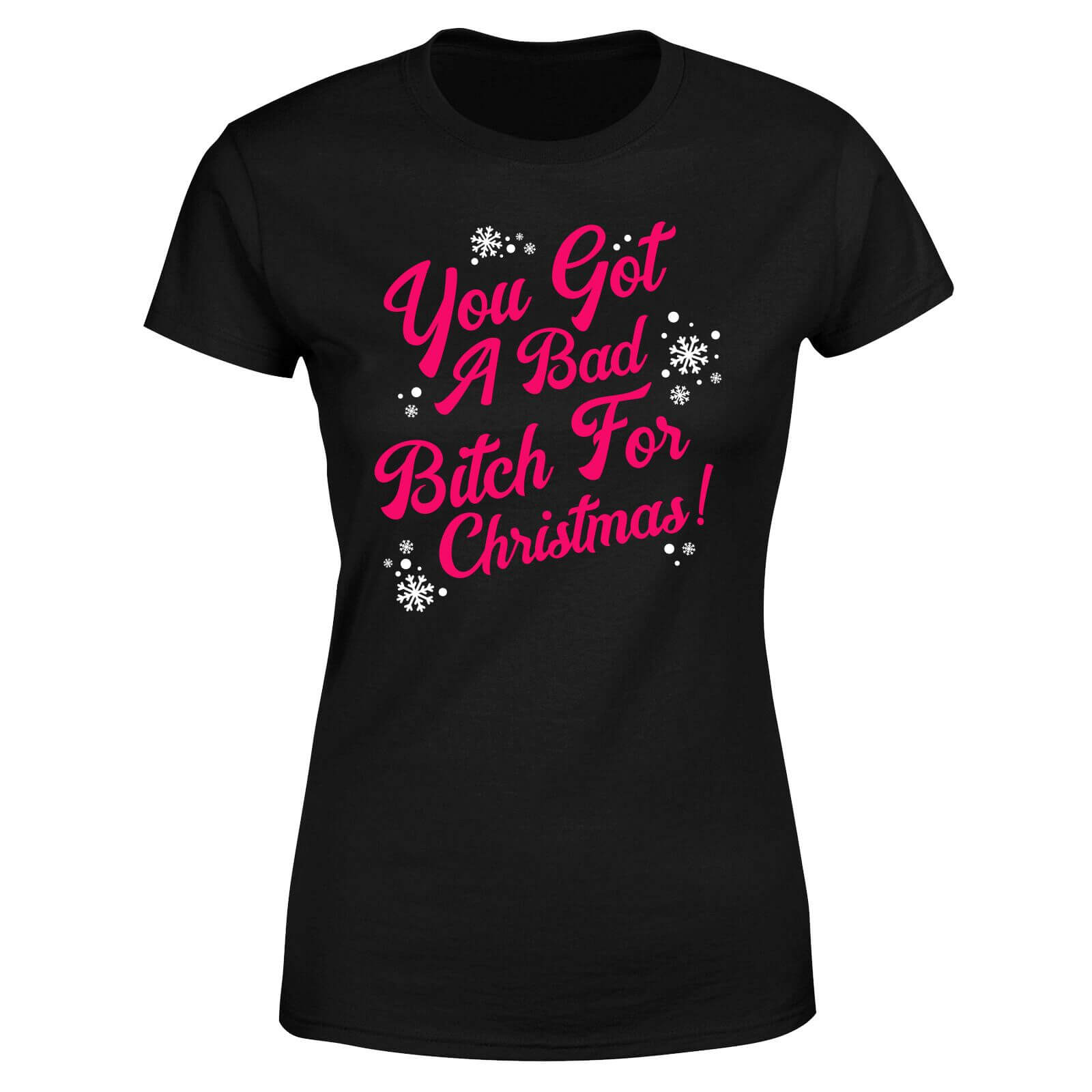 You Got A Bad Bitch For Christmas Women's T-Shirt - Black - XS - Black