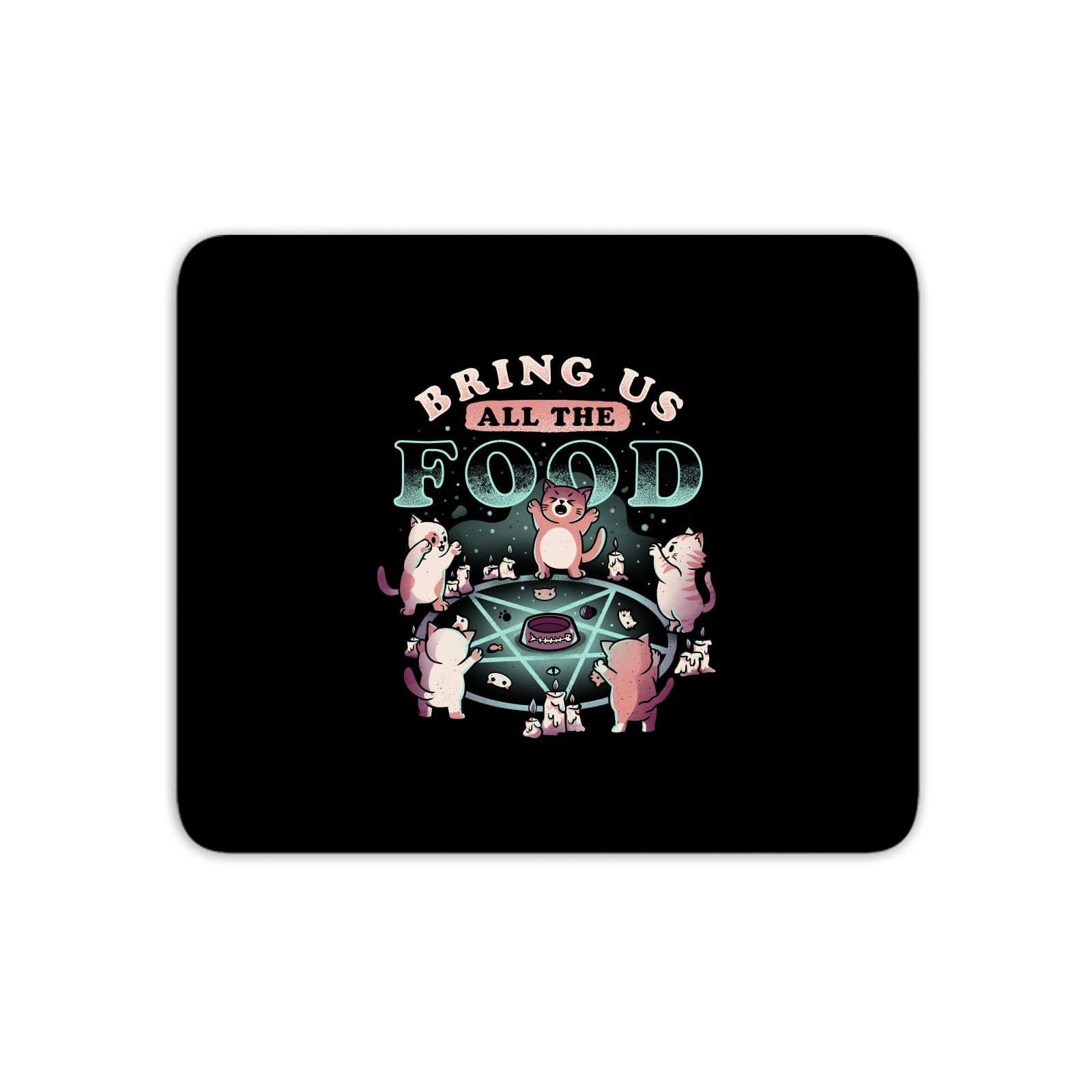 Bring Us All The Food Mouse Mat