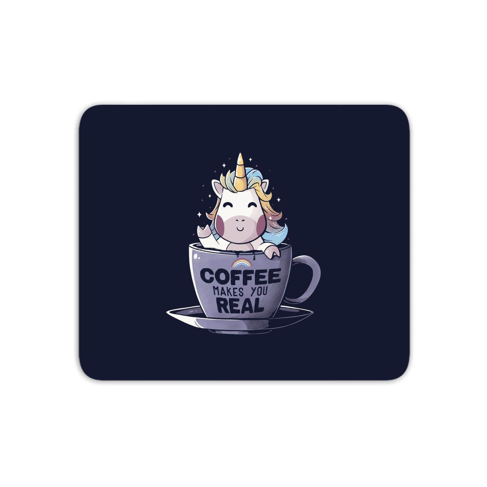 Coffee Makes You Real Mouse Mat