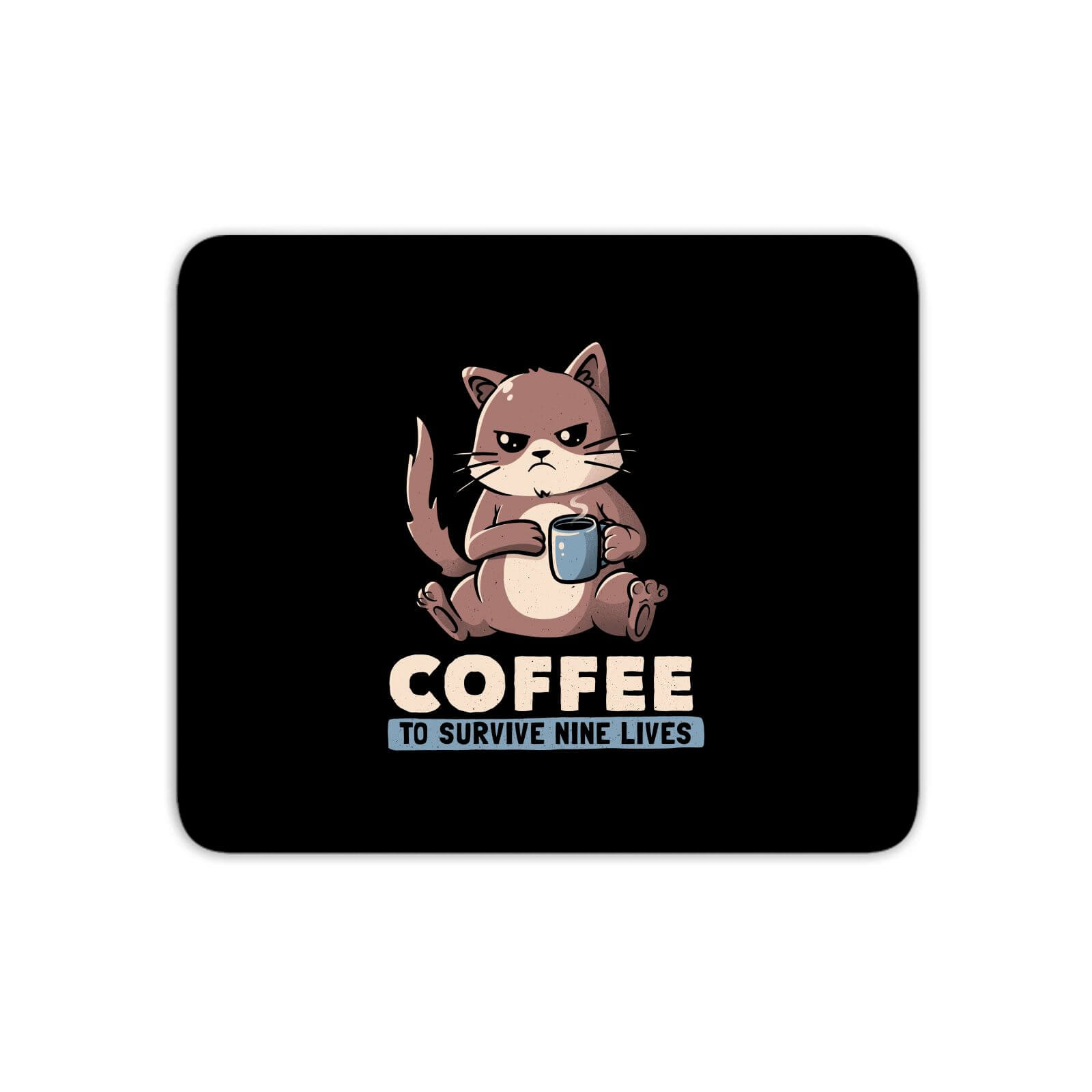 Coffee To Survive Nine Lives Mouse Mat