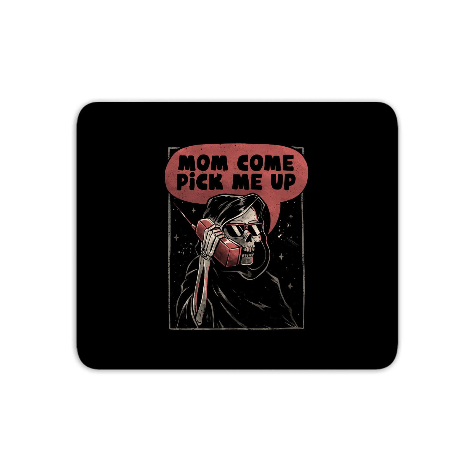 Mom Come Pick Me Up Mouse Mat