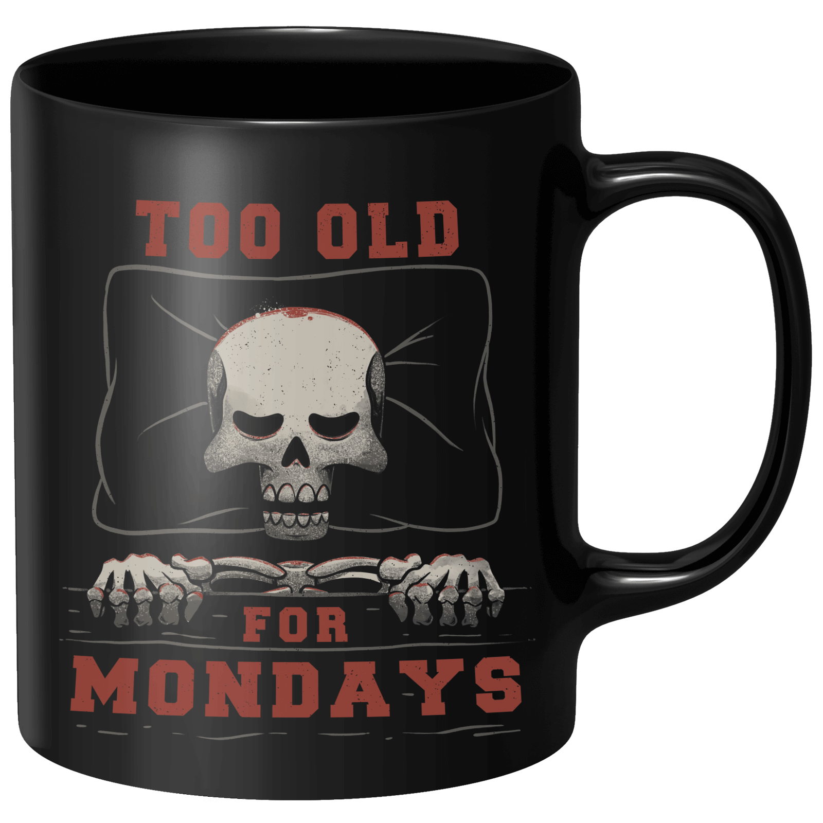 Too Old For Mondays Mug - Black