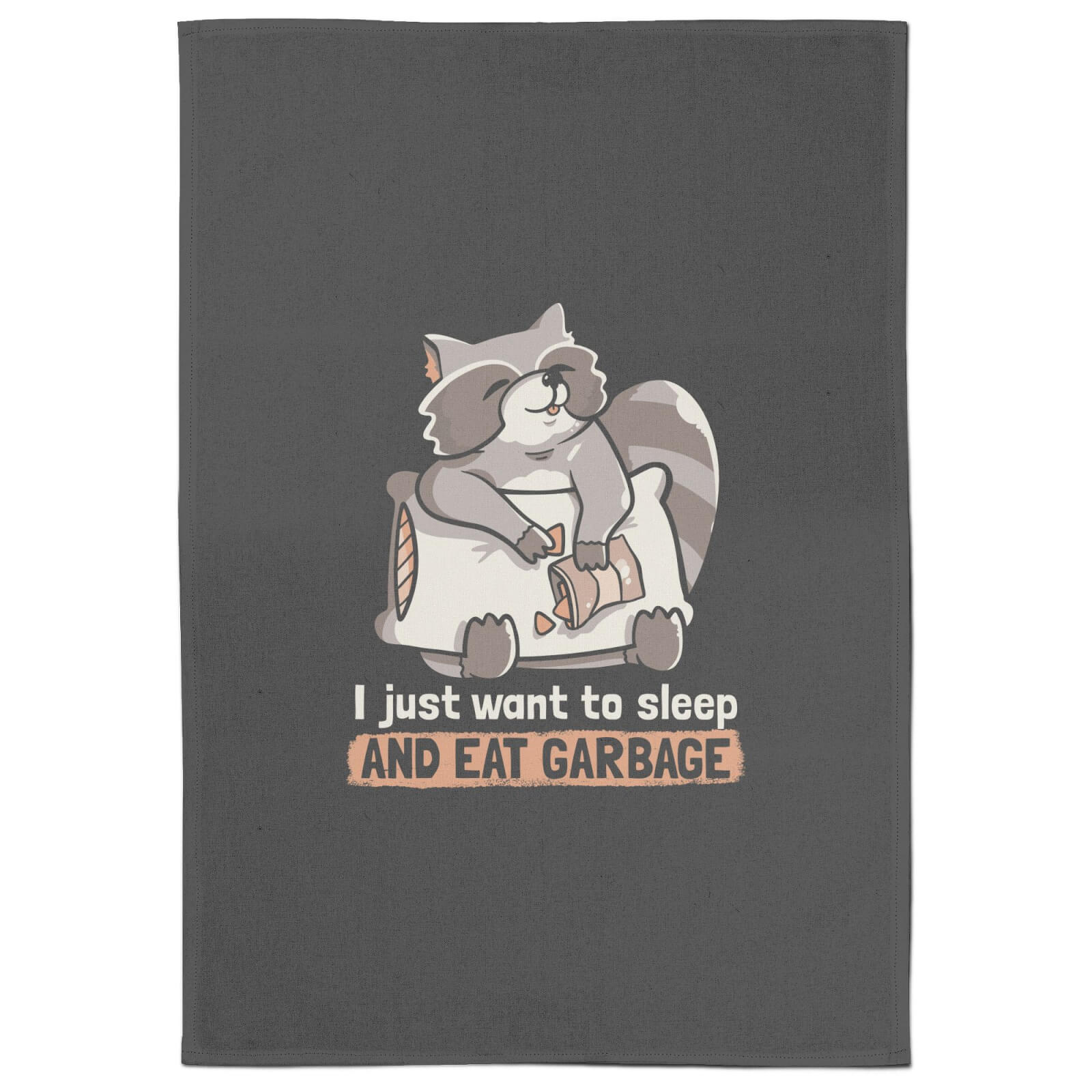 Sleep And Eat Garbage Tea Towel
