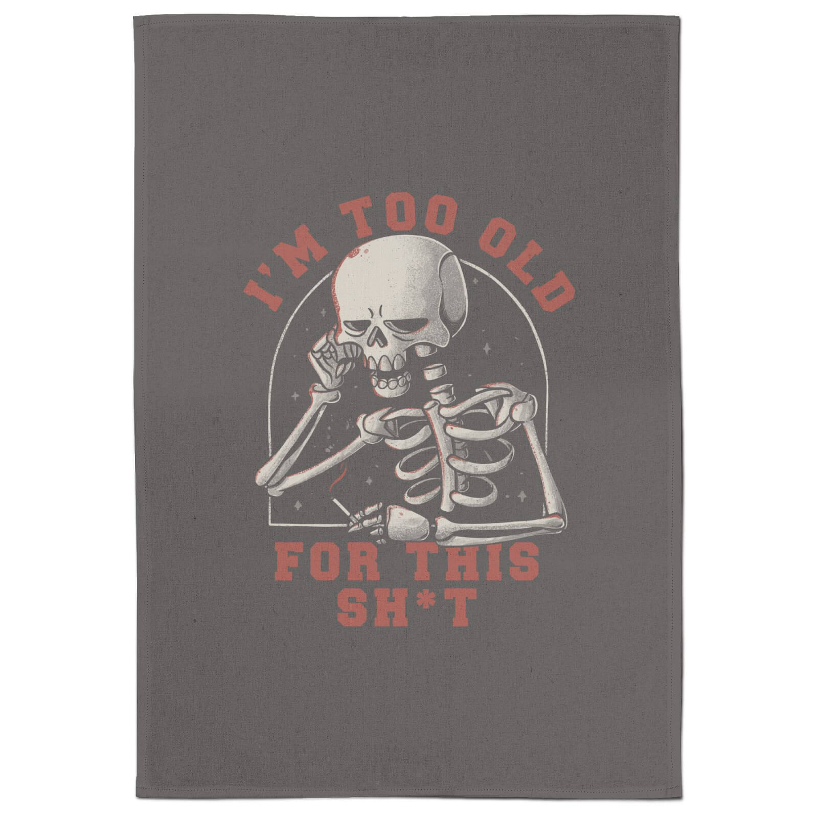 Too Old For This Tea Towel