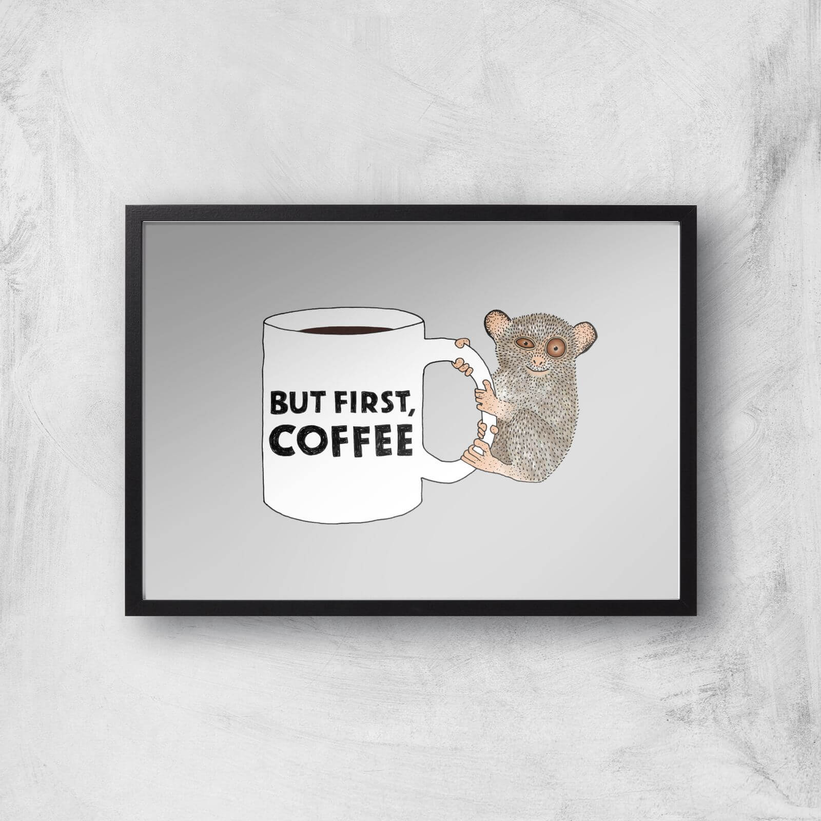 But First Coffee Giclee Art Print - A2 - Black Frame