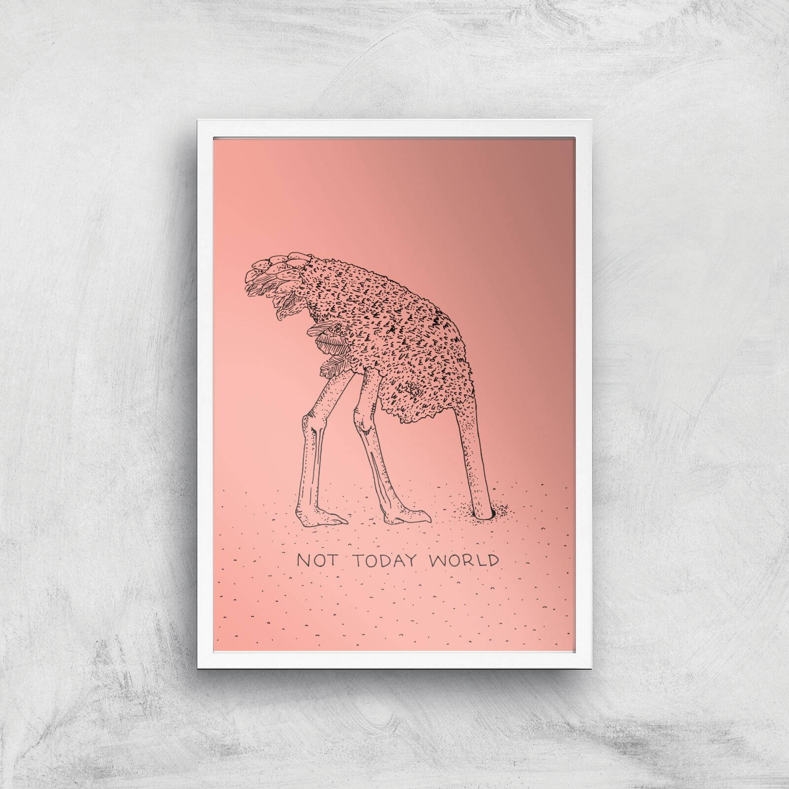 Not Today World Giclee Art Print - A2 - White Frame