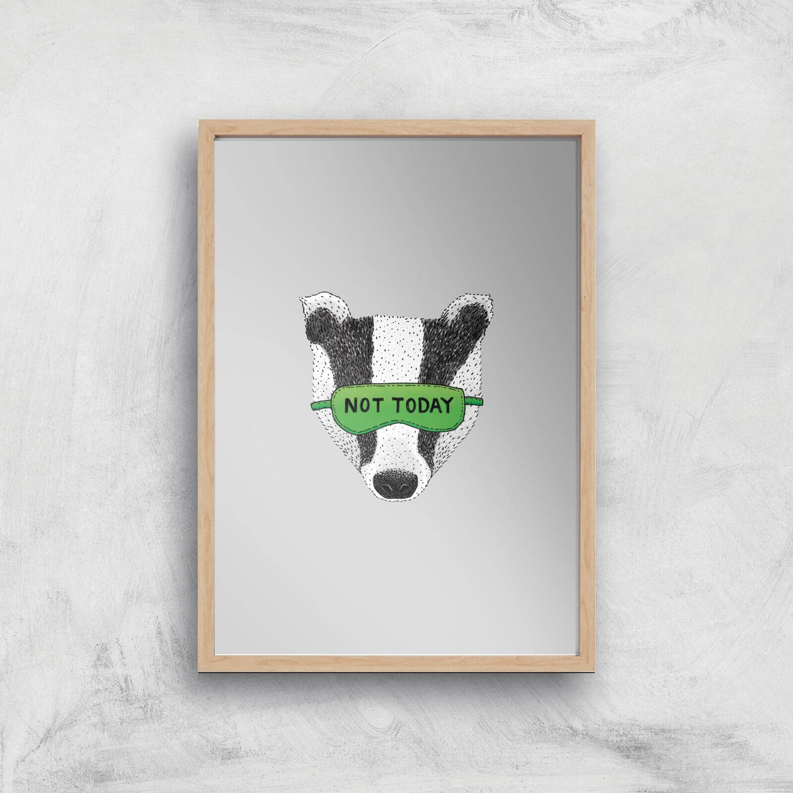 Not Today Badger Giclee Art Print - A3 - Wooden Frame