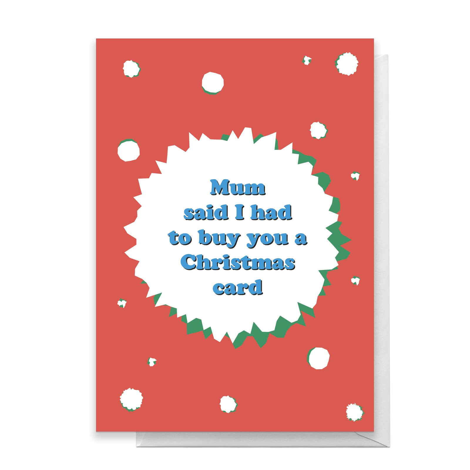Mum Said I Had To Buy You A Card Greetings Card - Large Card
