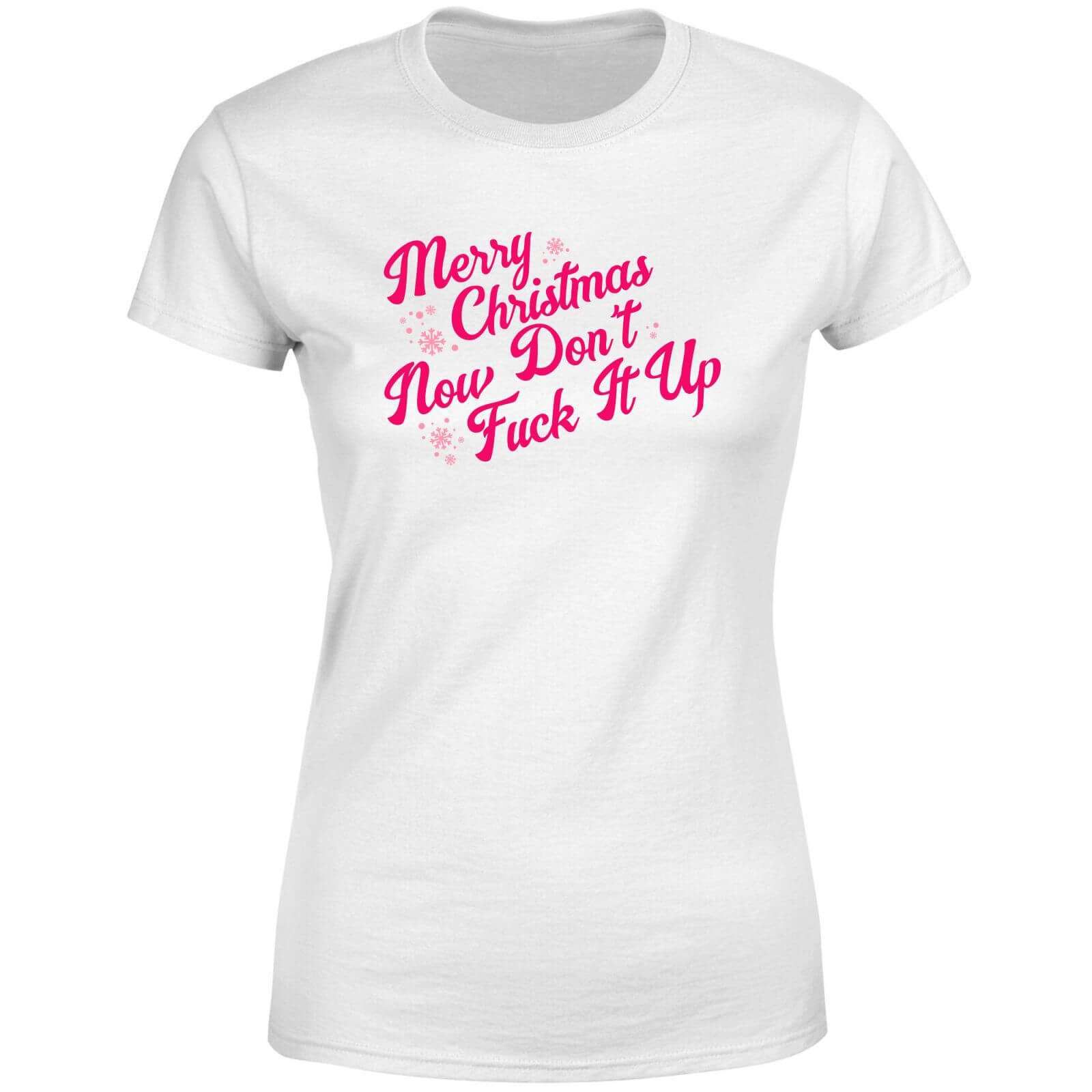 Merry Drag Snowy Christmas Now Don't Fuck It Up Women's T-Shirt - White - XS - White