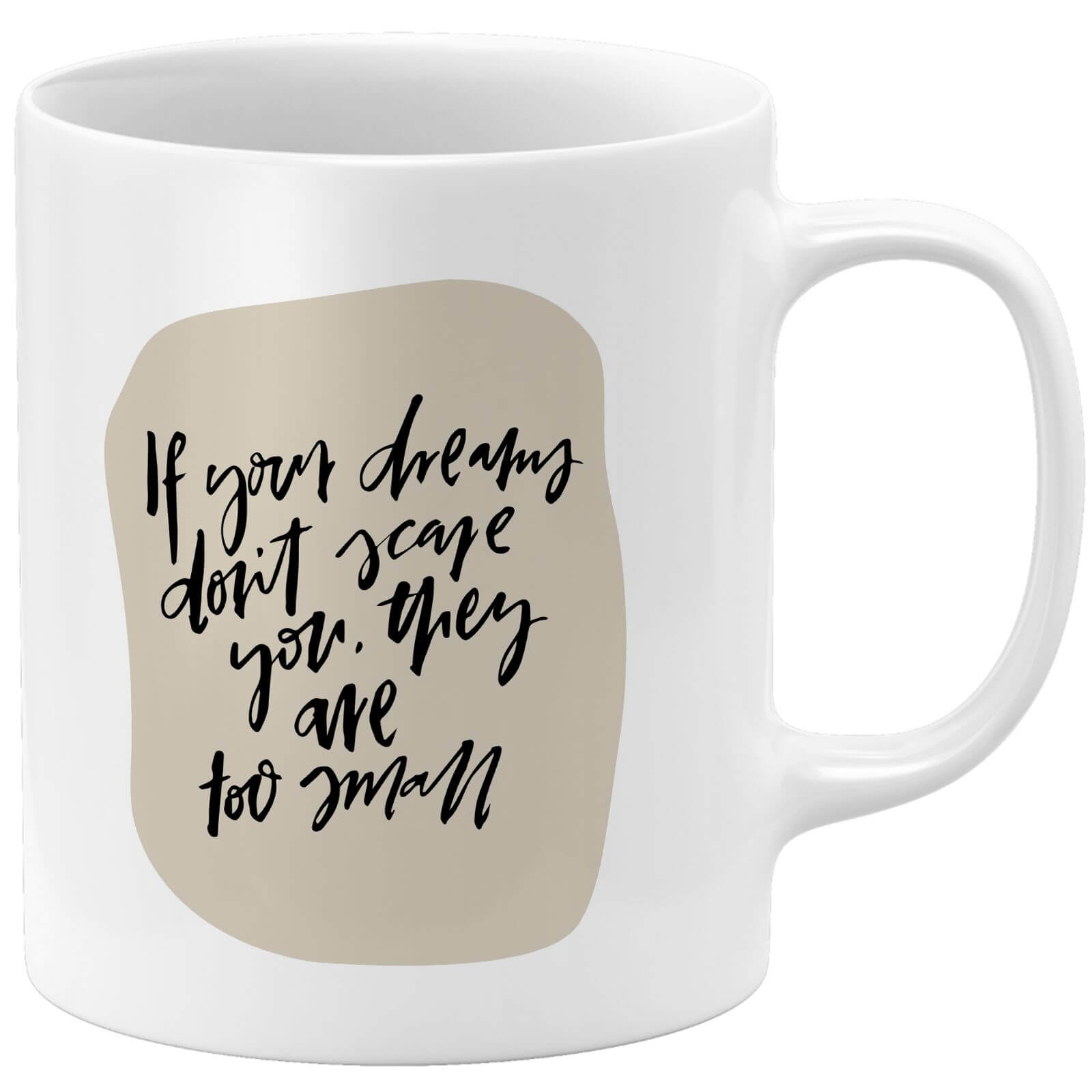 If Your Dreams Don't Scare You Mug