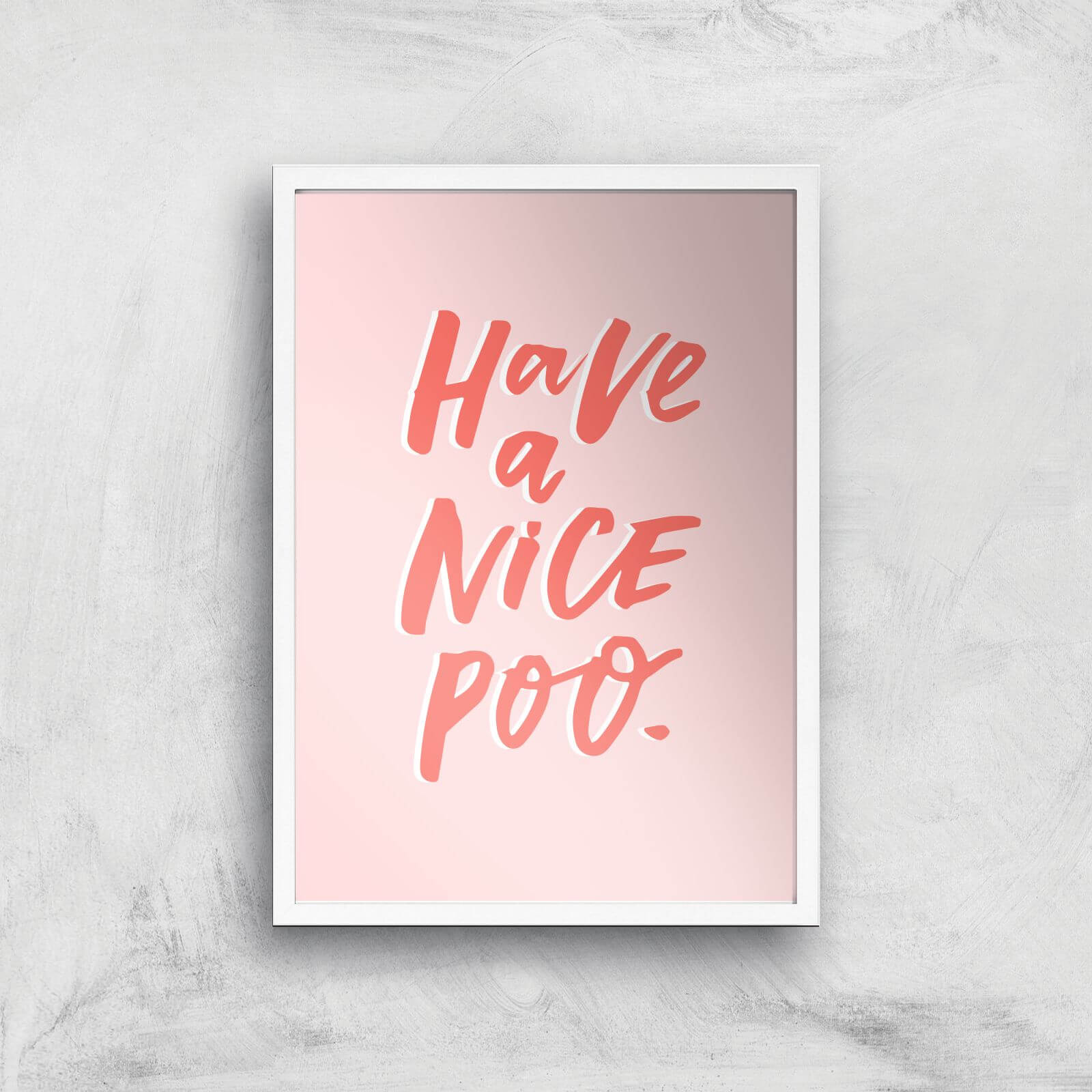 Have A Nice Poo Giclee Art Print - A2 - White Frame