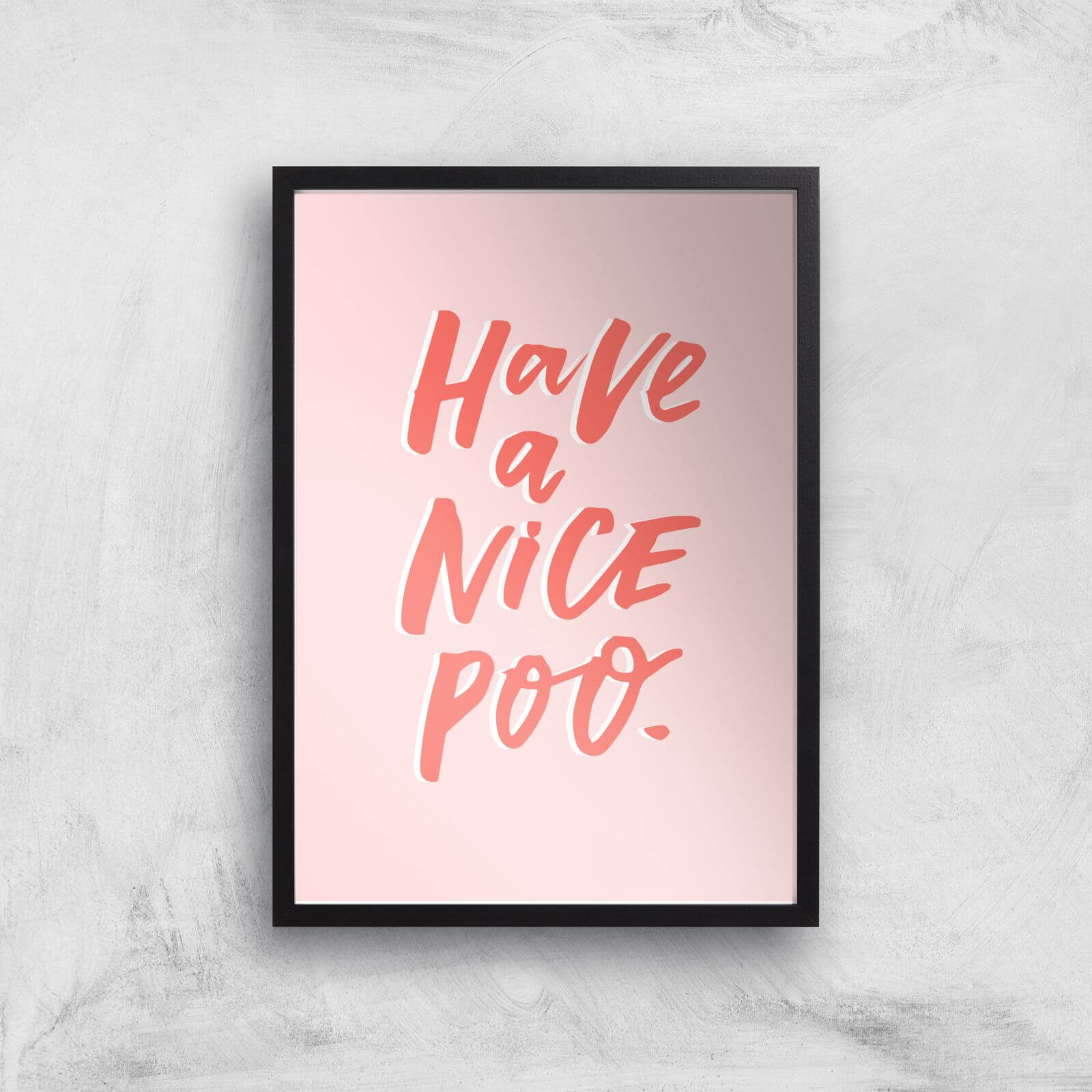 Have A Nice Poo Giclee Art Print - A2 - Black Frame