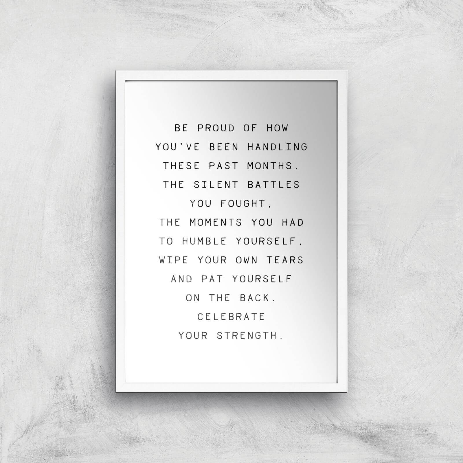 Be Proud Of How You've Been Giclee Art Print - A3 - White Frame