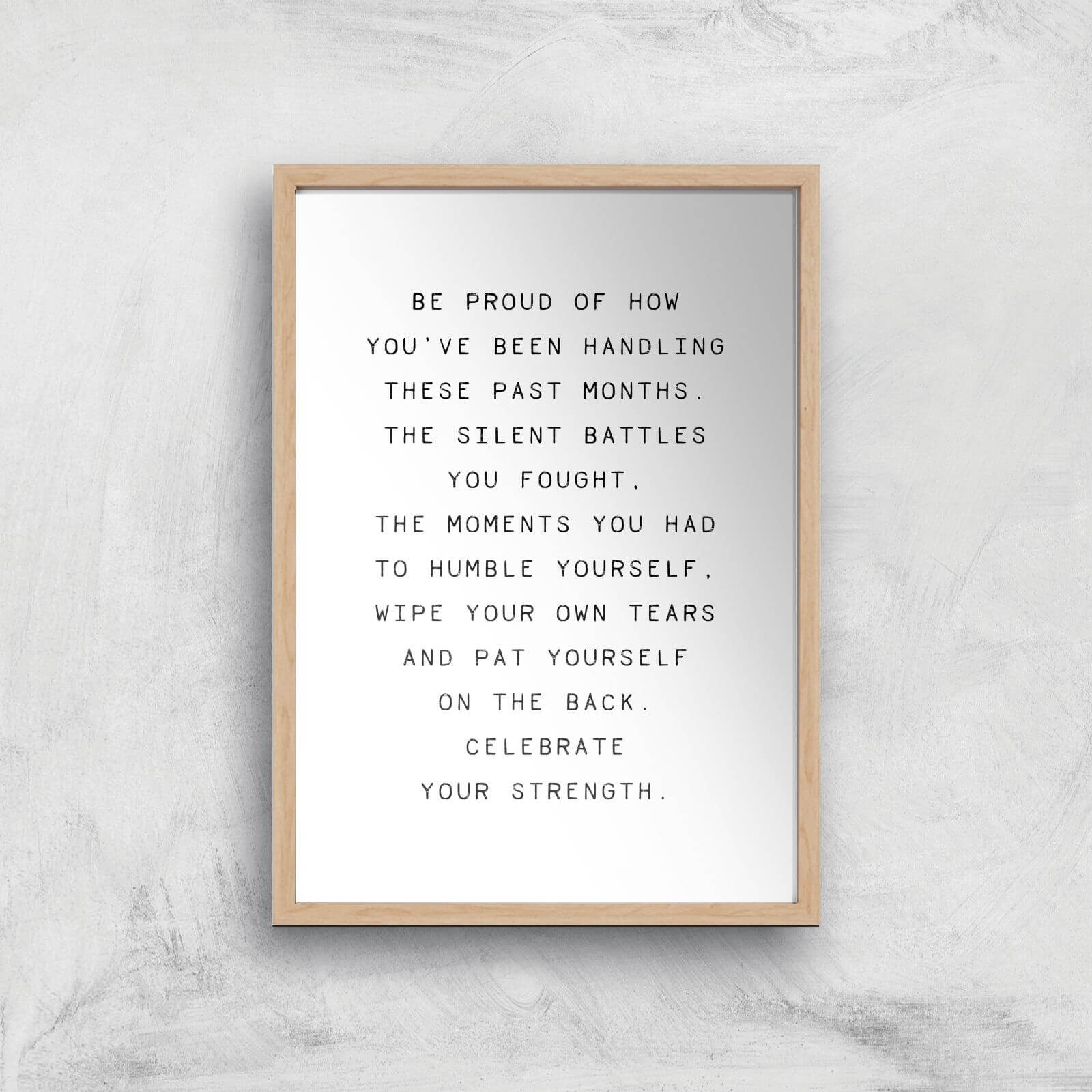 Be Proud Of How You've Been Giclee Art Print - A2 - Wooden Frame