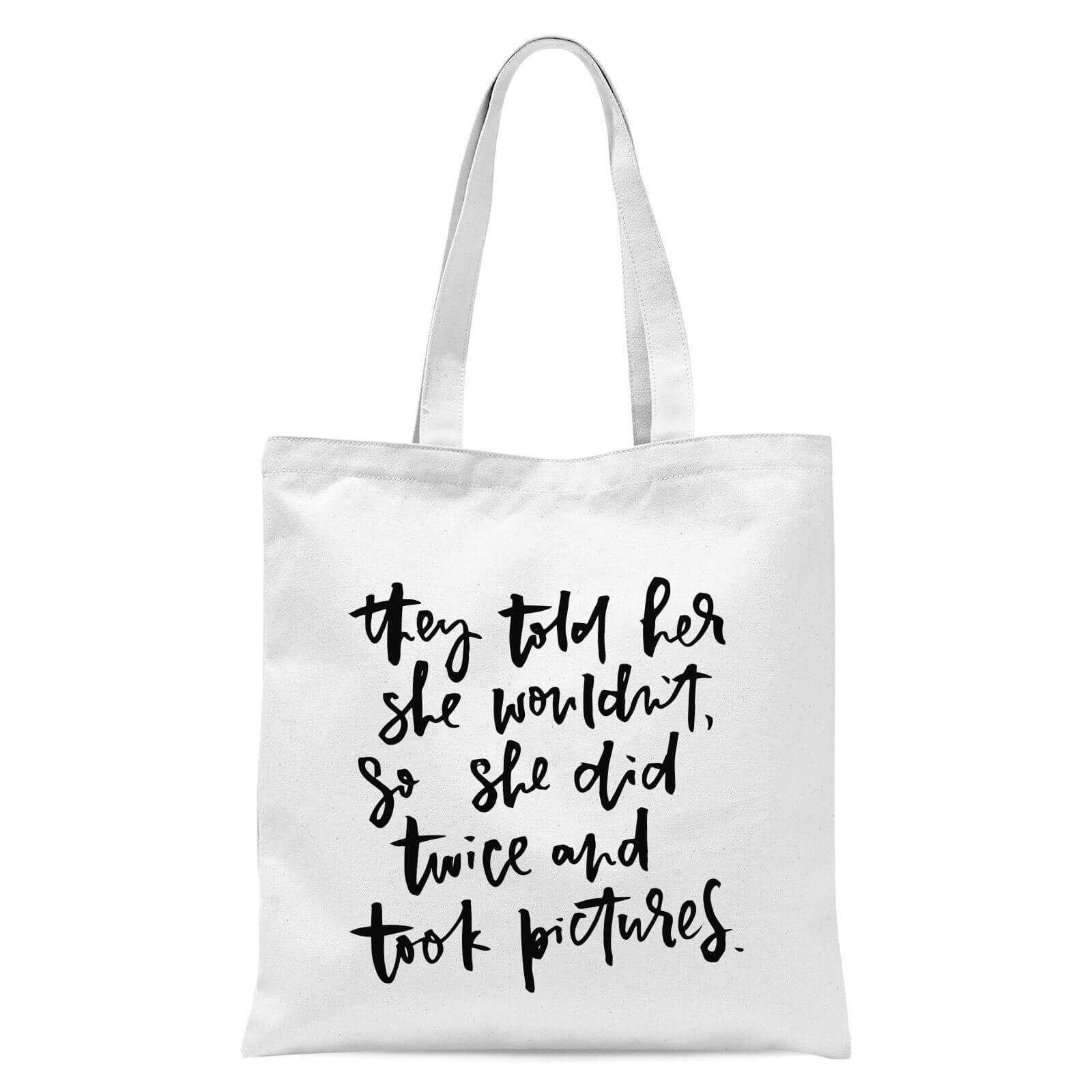 They Told Her She Wouldn't Tote Bag - White