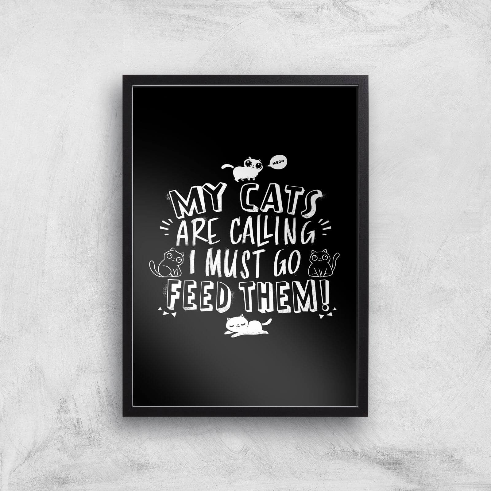 My Cats Are Calling And I Must Go Feed Them Giclee Art Print - A4 - Black Frame