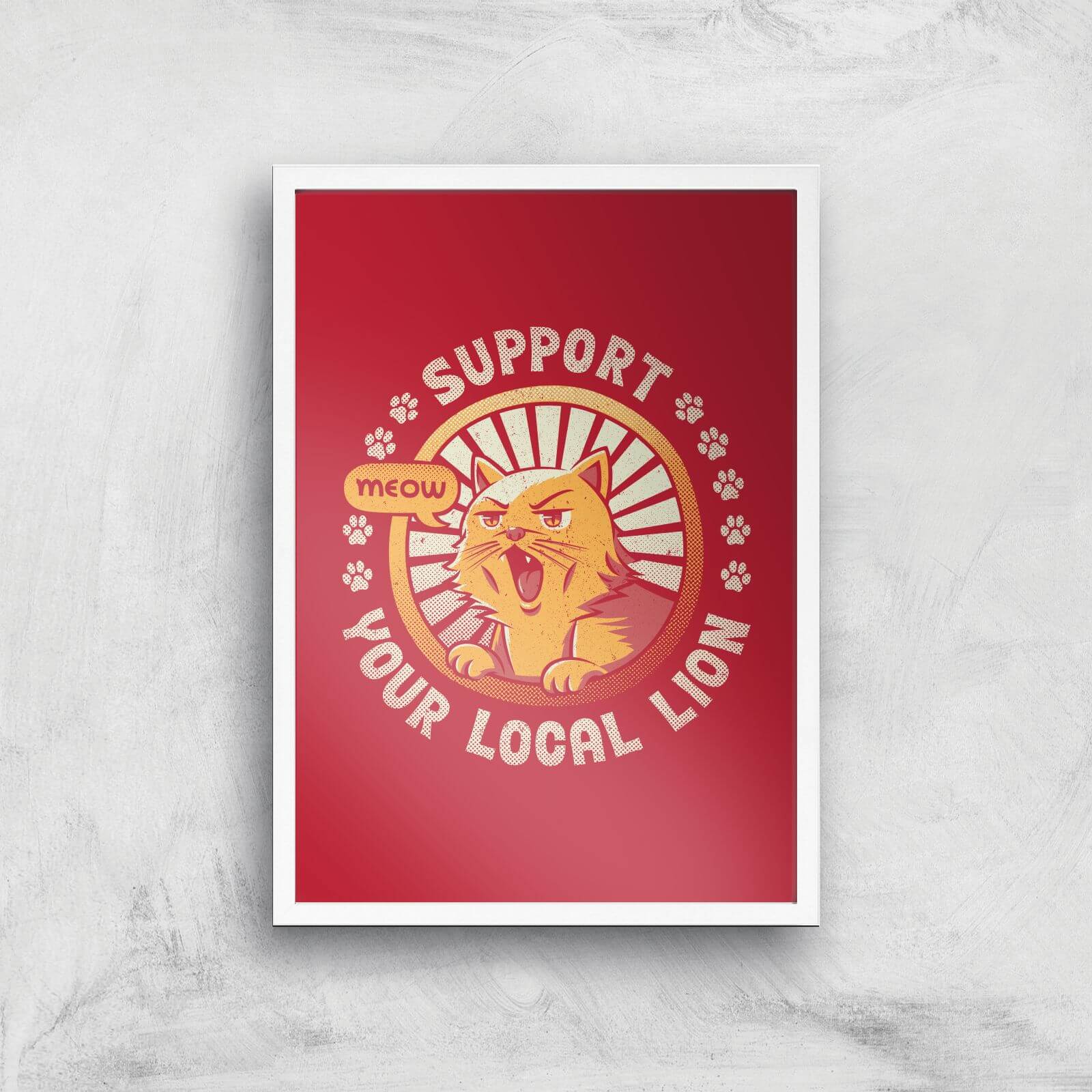 Support Your Local Lion Giclee Art Print - A4 - White Frame