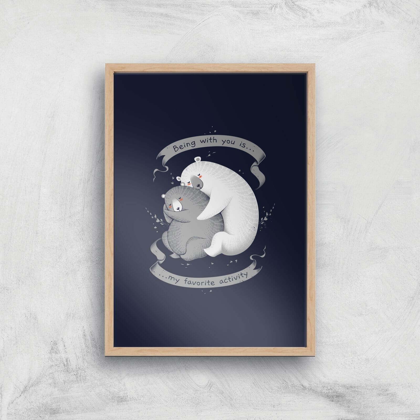 Being With You Is My Favourite Activity Giclee Art Print - A4 - Wooden Frame