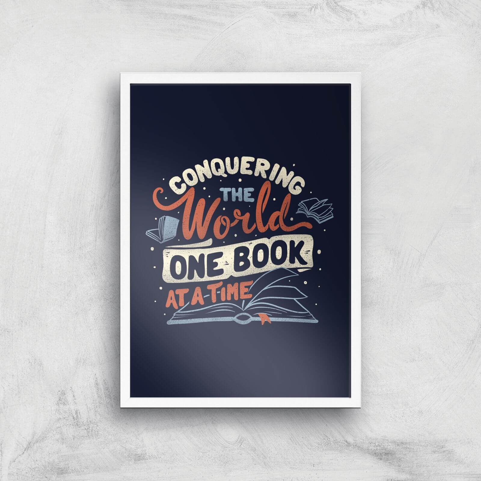 Conquering The World One Book At A Time Giclee Art Print - A3 - White Frame