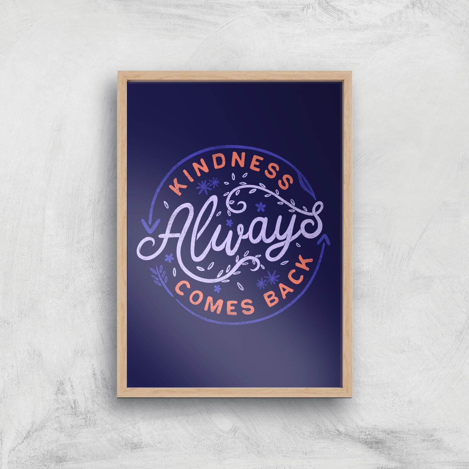 Kindness Always Comes Back Giclee Art Print - A2 - Wooden Frame