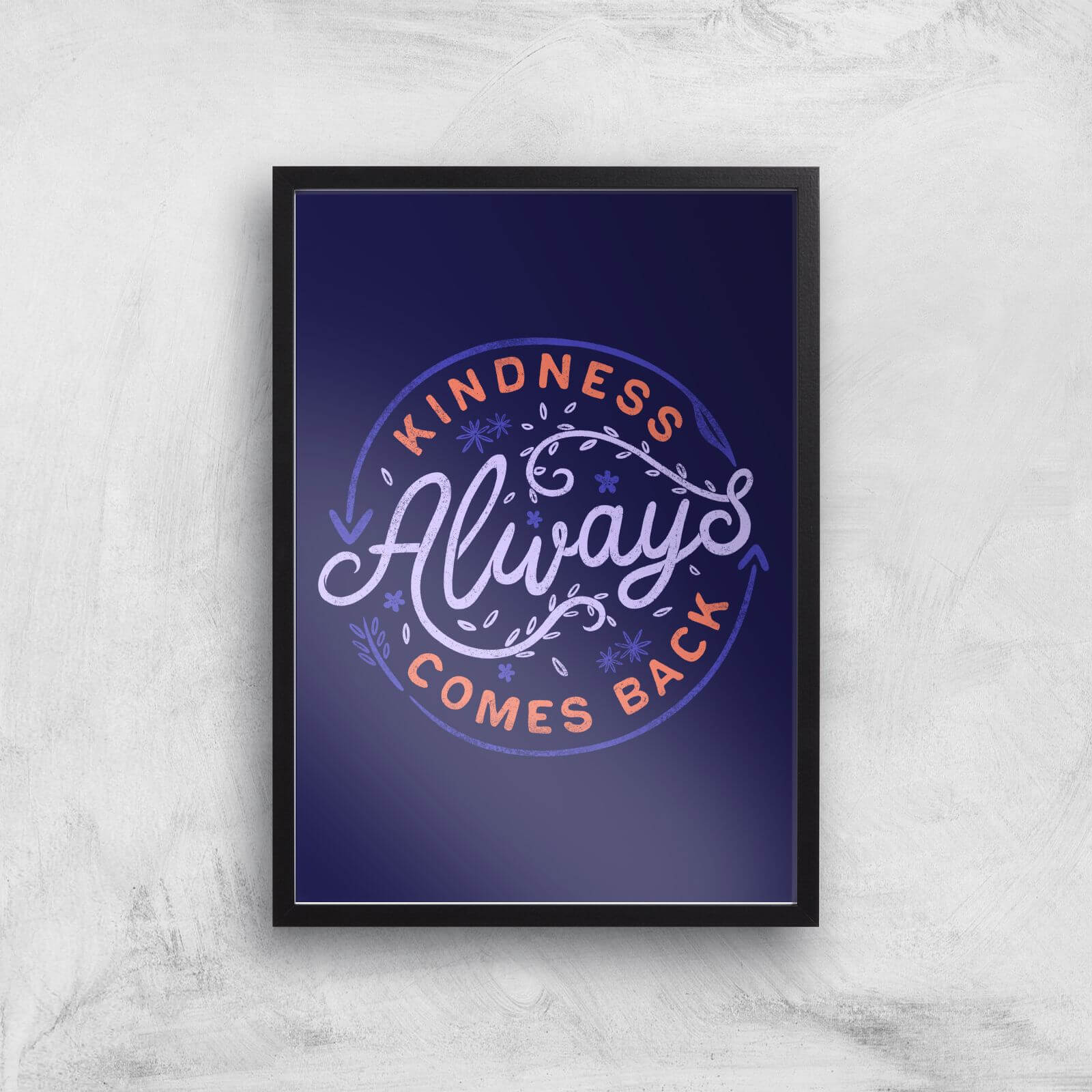 Kindness Always Comes Back Giclee Art Print - A2 - Black Frame