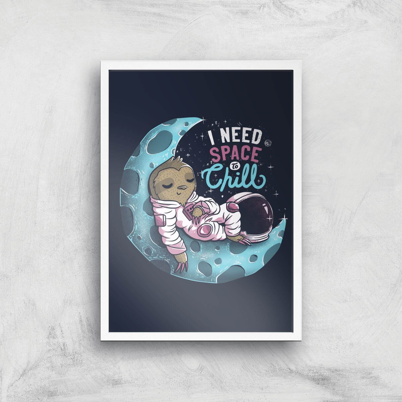 I Need Space To Chill Giclee Art Print - A2 - White Frame