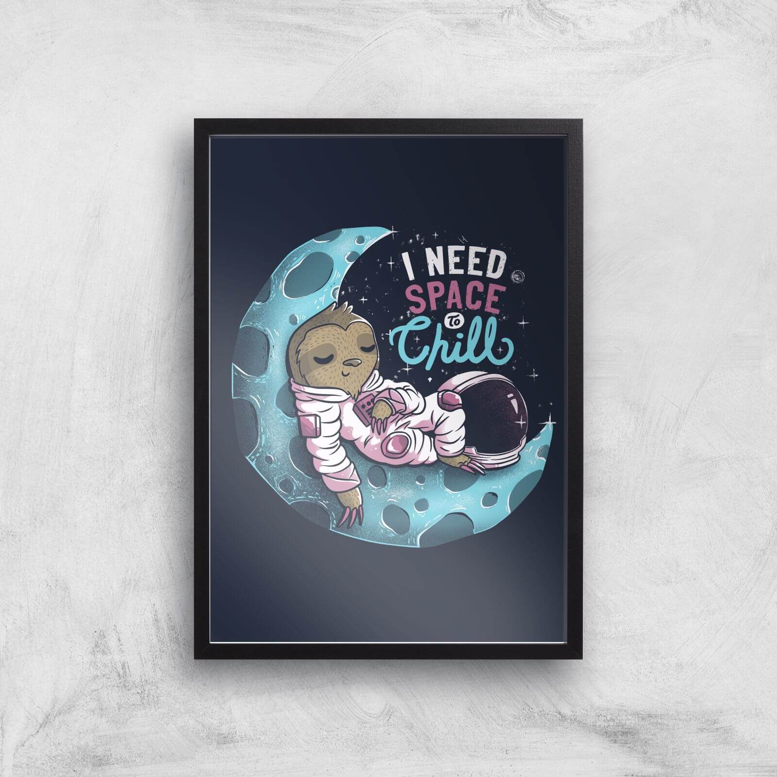 I Need Space To Chill Giclee Art Print - A2 - Black Frame