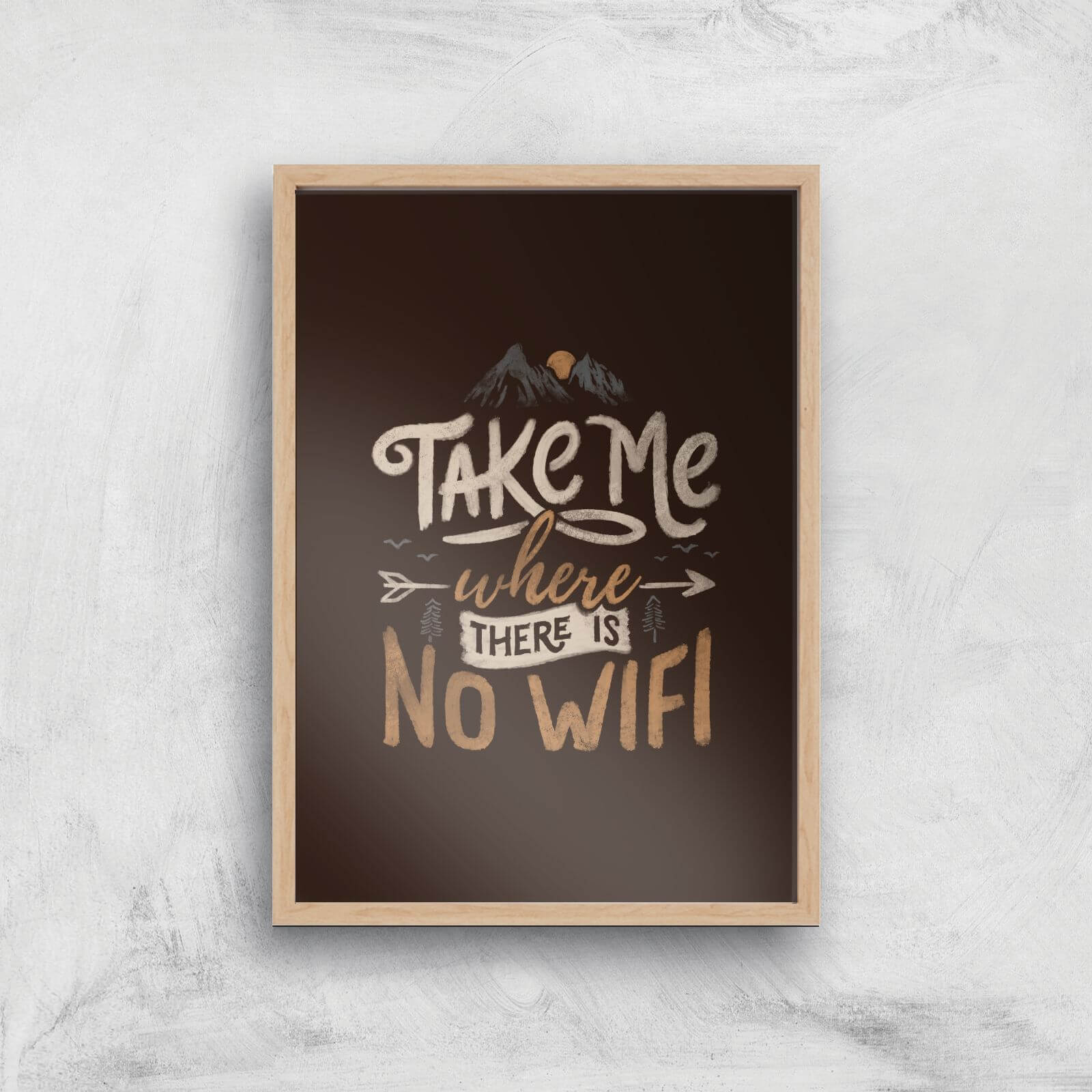 Take Me Where There Is No Wifi Giclee Art Print - A4 - Wooden Frame