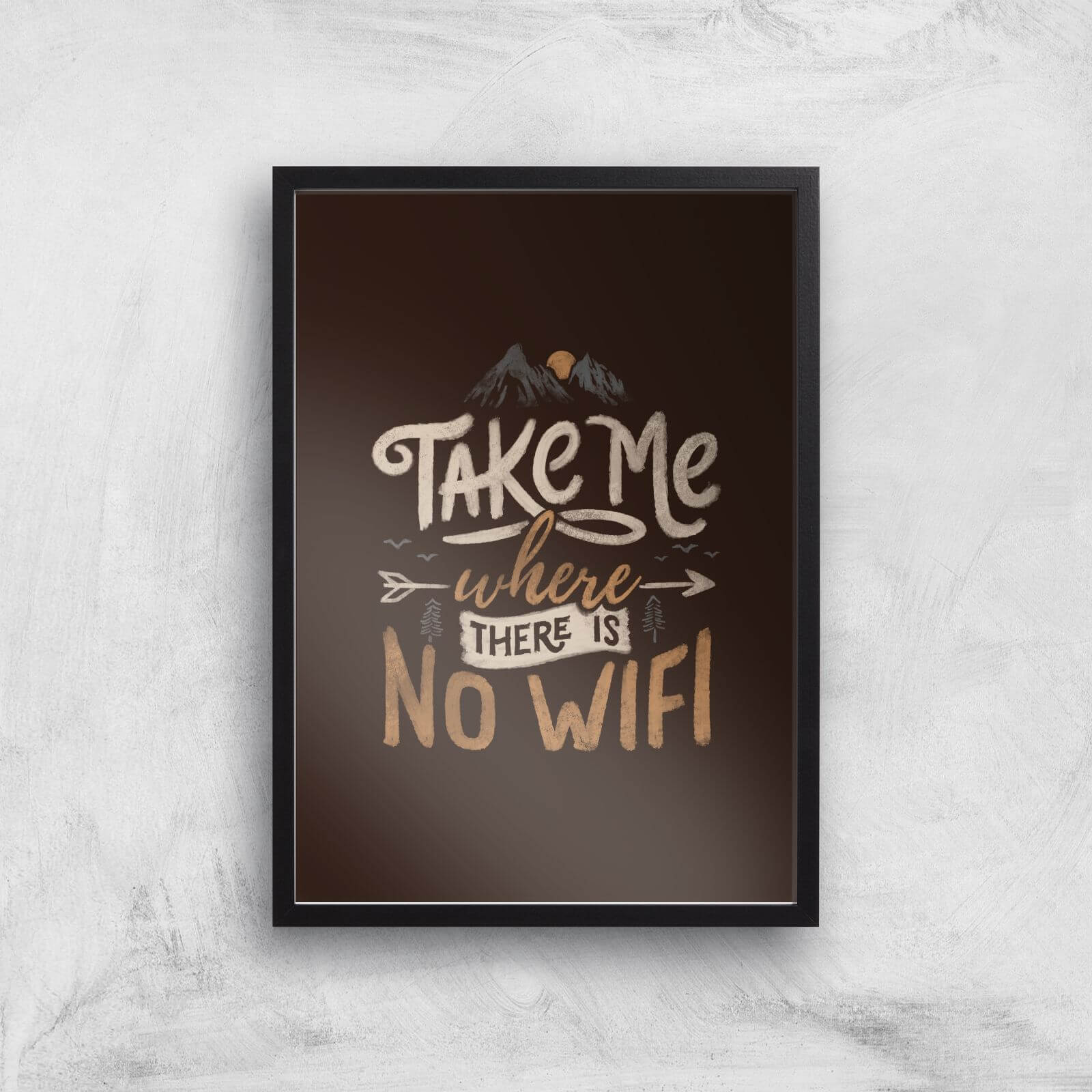 Take Me Where There Is No Wifi Giclee Art Print - A3 - Black Frame