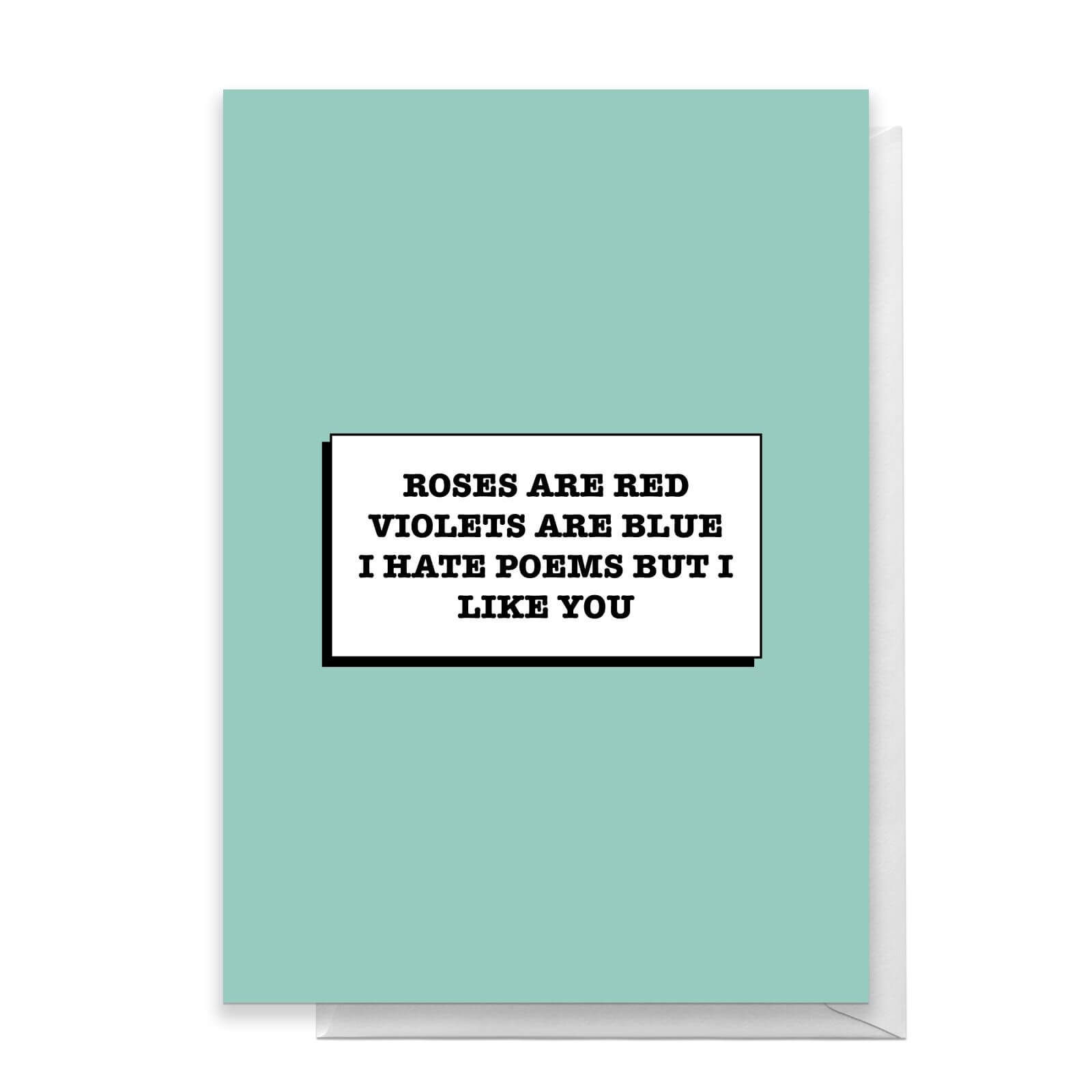 I Hate Poems But I Like You Greetings Card - Standard Card