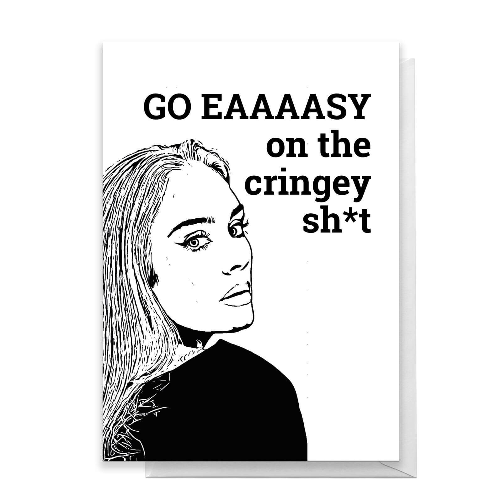 Go Eaaaasy On The Cringey Sh*t Greetings Card - Standard Card