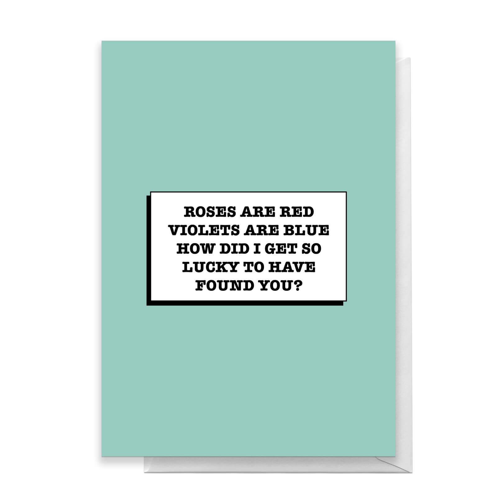 How Lucky Did I Get To Have Found You Greetings Card - Large Card