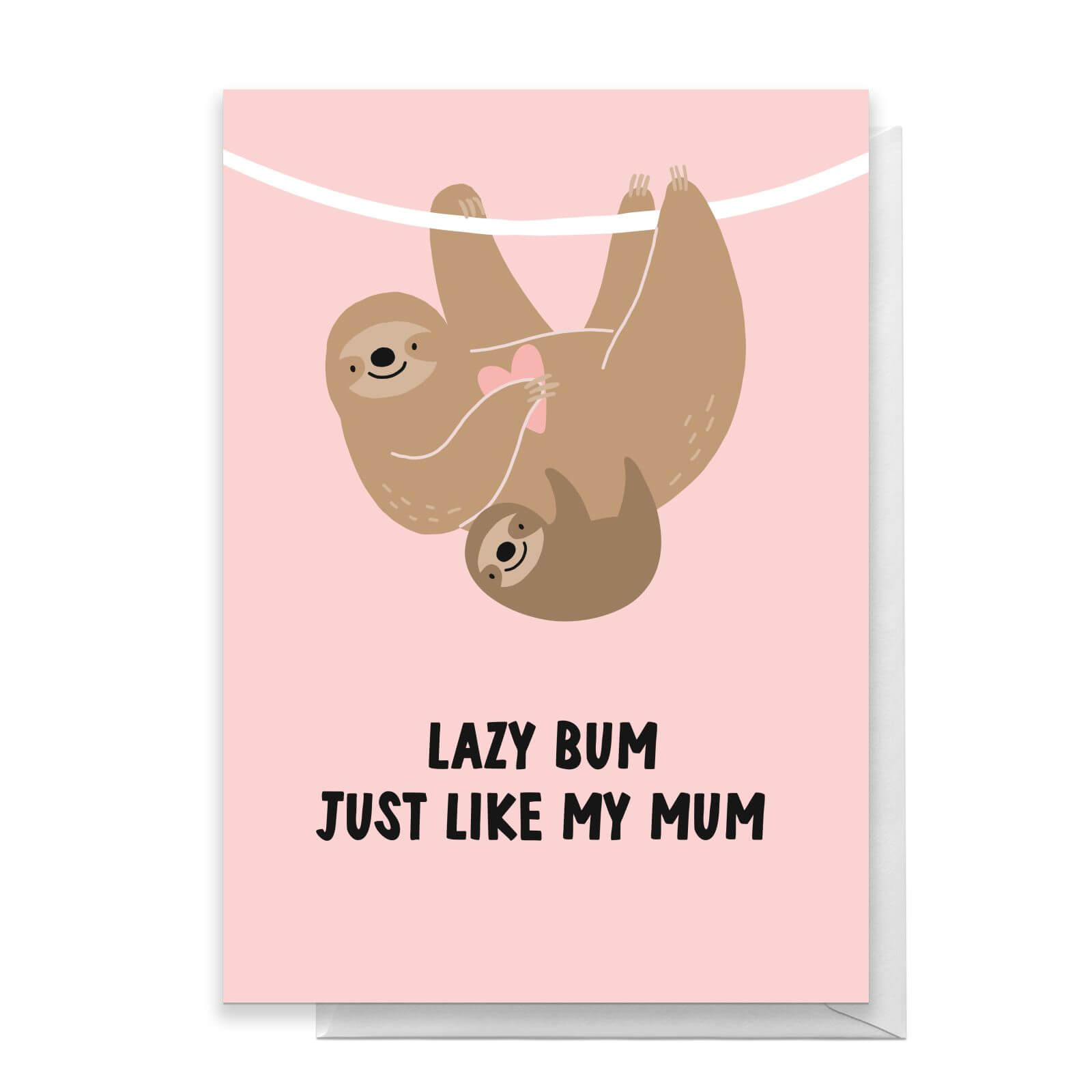 Lazy Bum Just Like My Mum Greetings Card - Standard Card