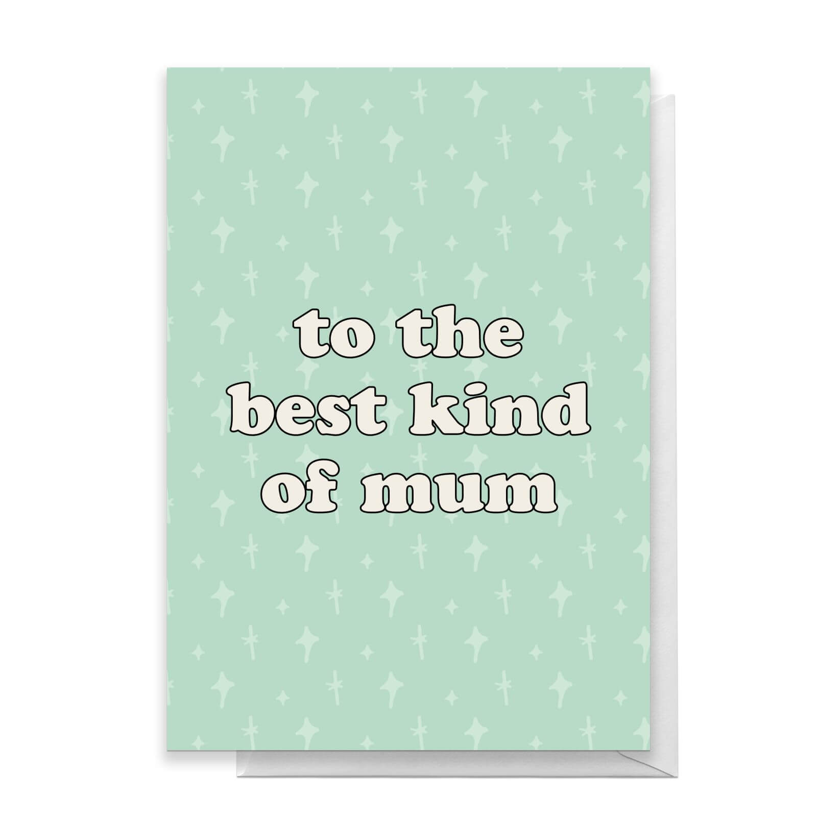 To The Best Kind Of Mum Greetings Card - Standard Card
